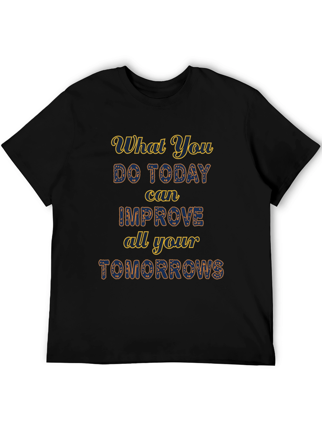 Black Motivational Black T-Shirt - Improve Your Tomorrows! view 5
