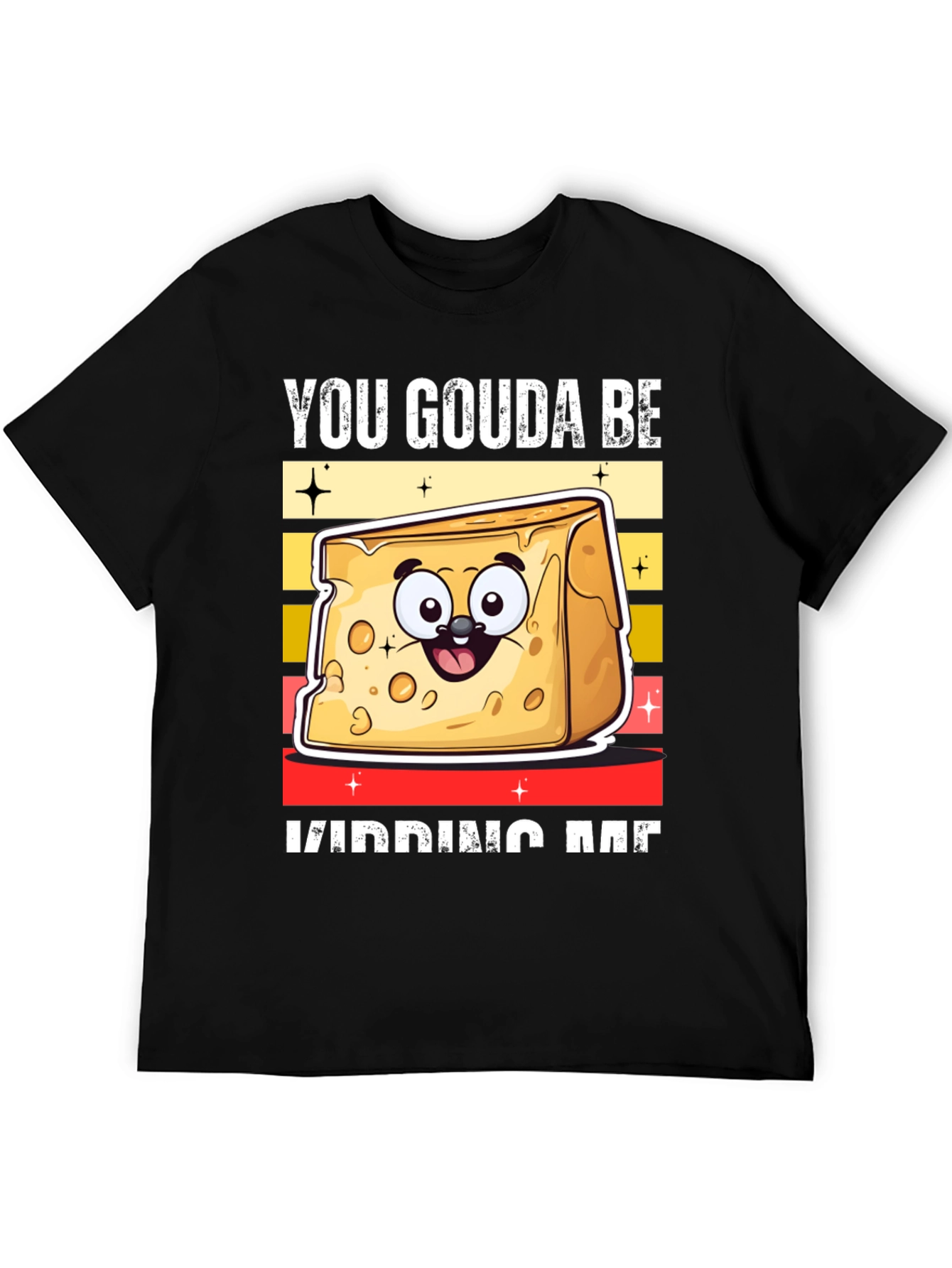 Black You Gouda Be Kidding Me T-Shirt view 5