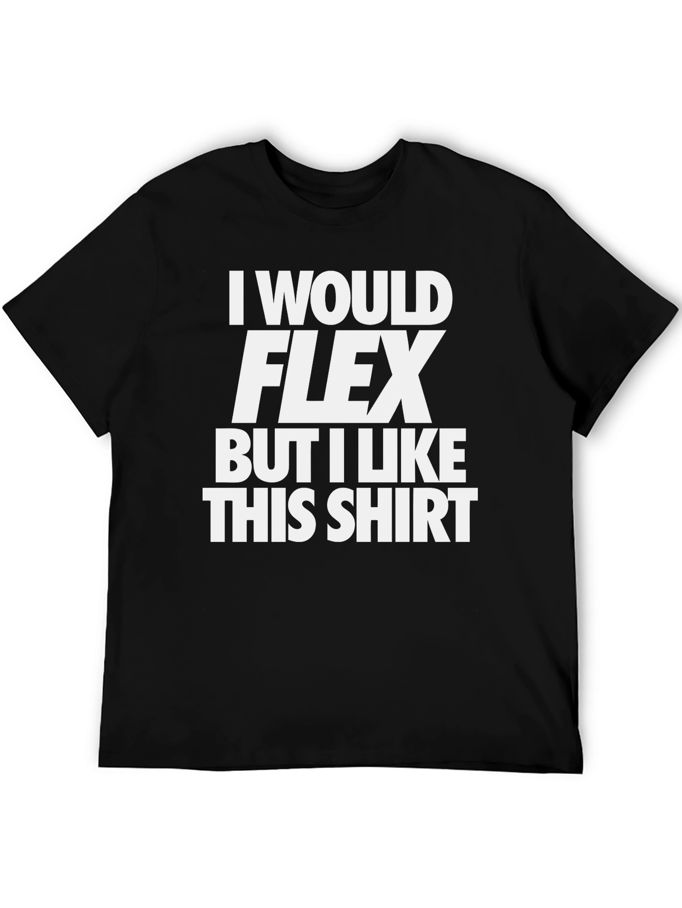 Black Funny Gym T-Shirt: I Would Flex, But I Like This Shirt view 5