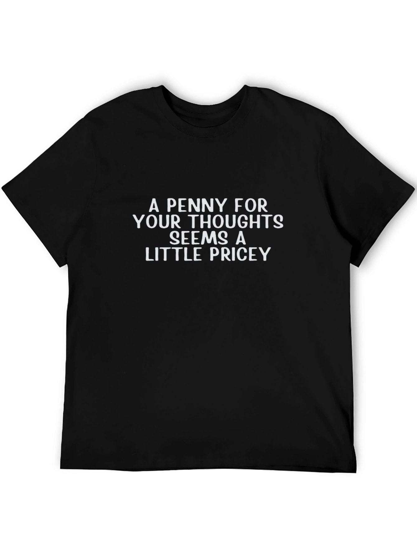 Black Funny Sarcastic T-Shirt - A Penny For Your Thoughts view 5