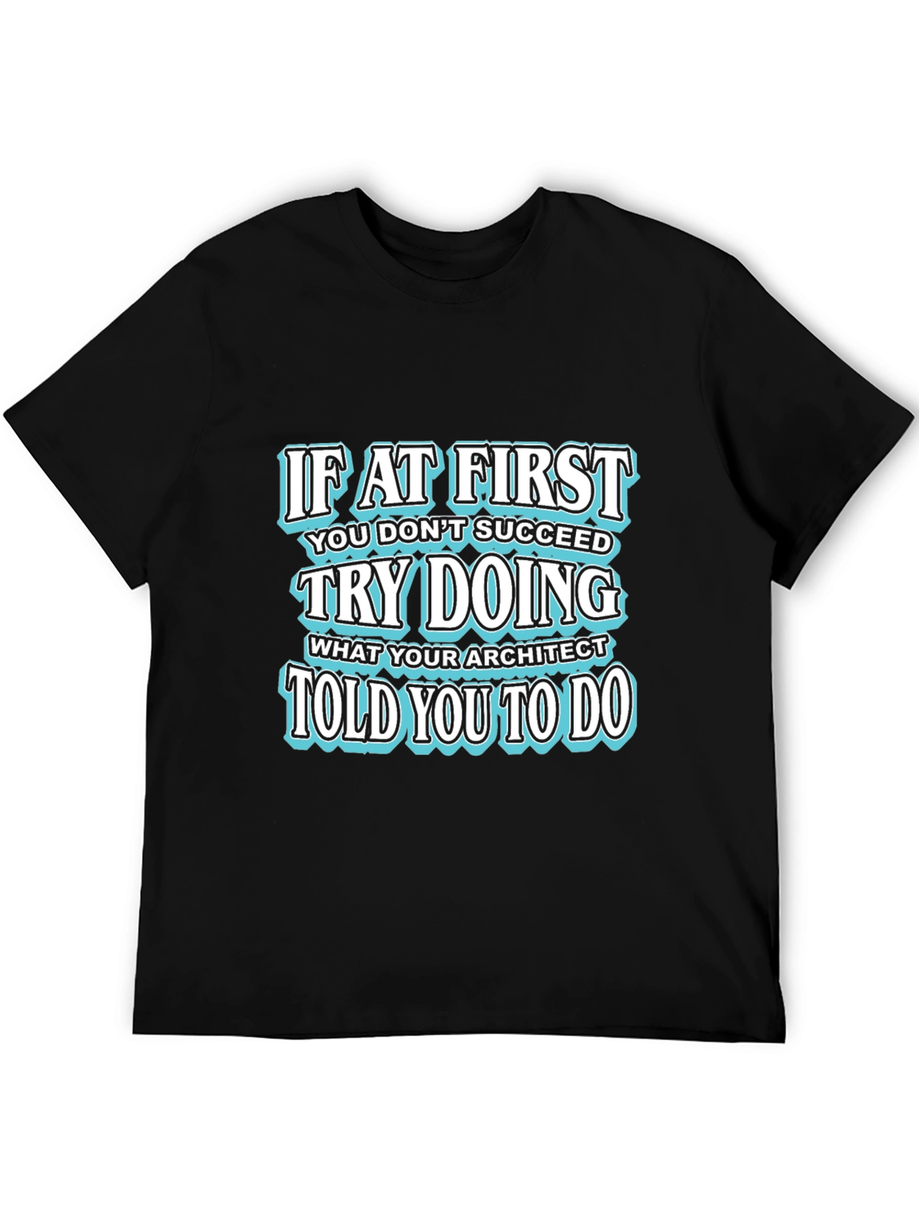 Black Architect Humor Graphic T-Shirt - 'Try Doing What Architect Told You' view 5