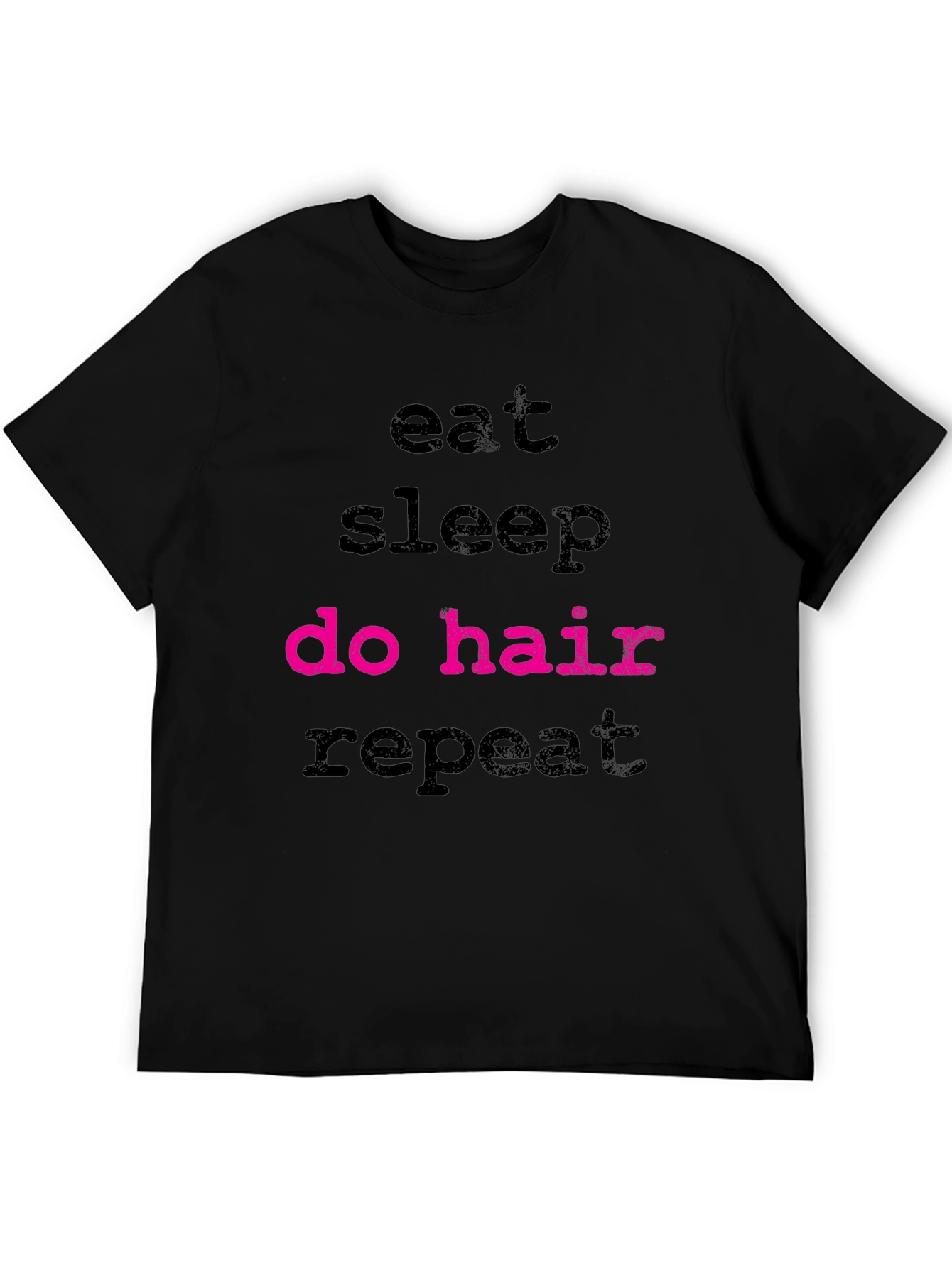 Black Eat Sleep Do Hair Repeat Black T-Shirt view 5