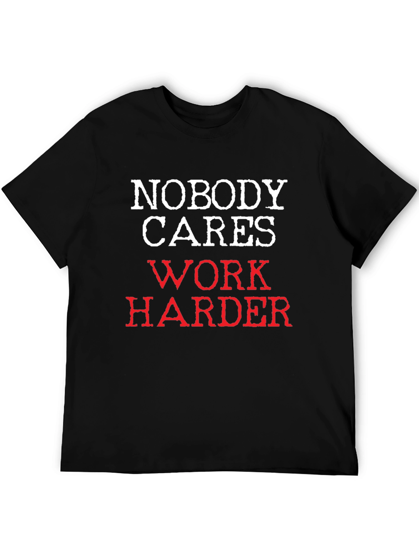 Black Nobody Cares Work Harder T-Shirt view 5