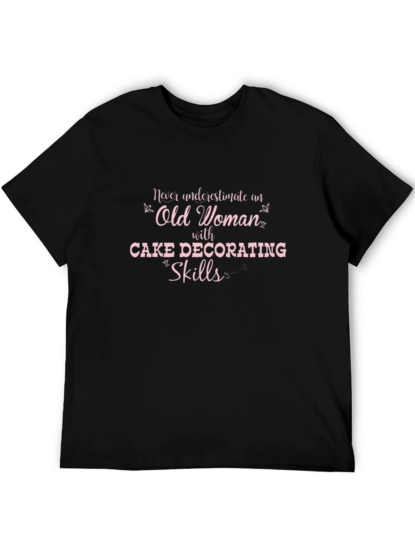 Black Cake Decorator T-Shirt: Old Woman Skills - Funny Gift view 5