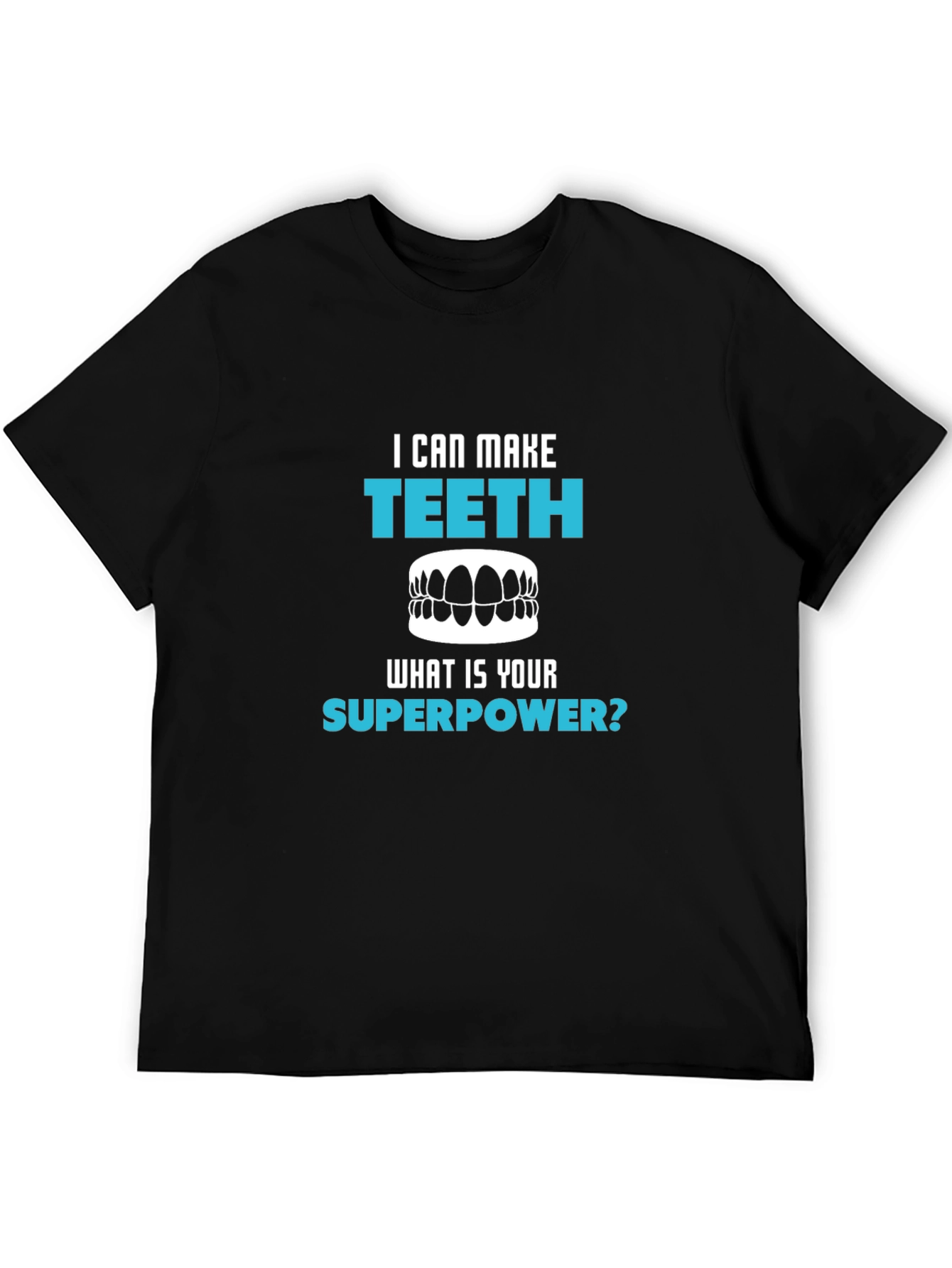 Black I Can Make Teeth Superpower T-Shirt view 5