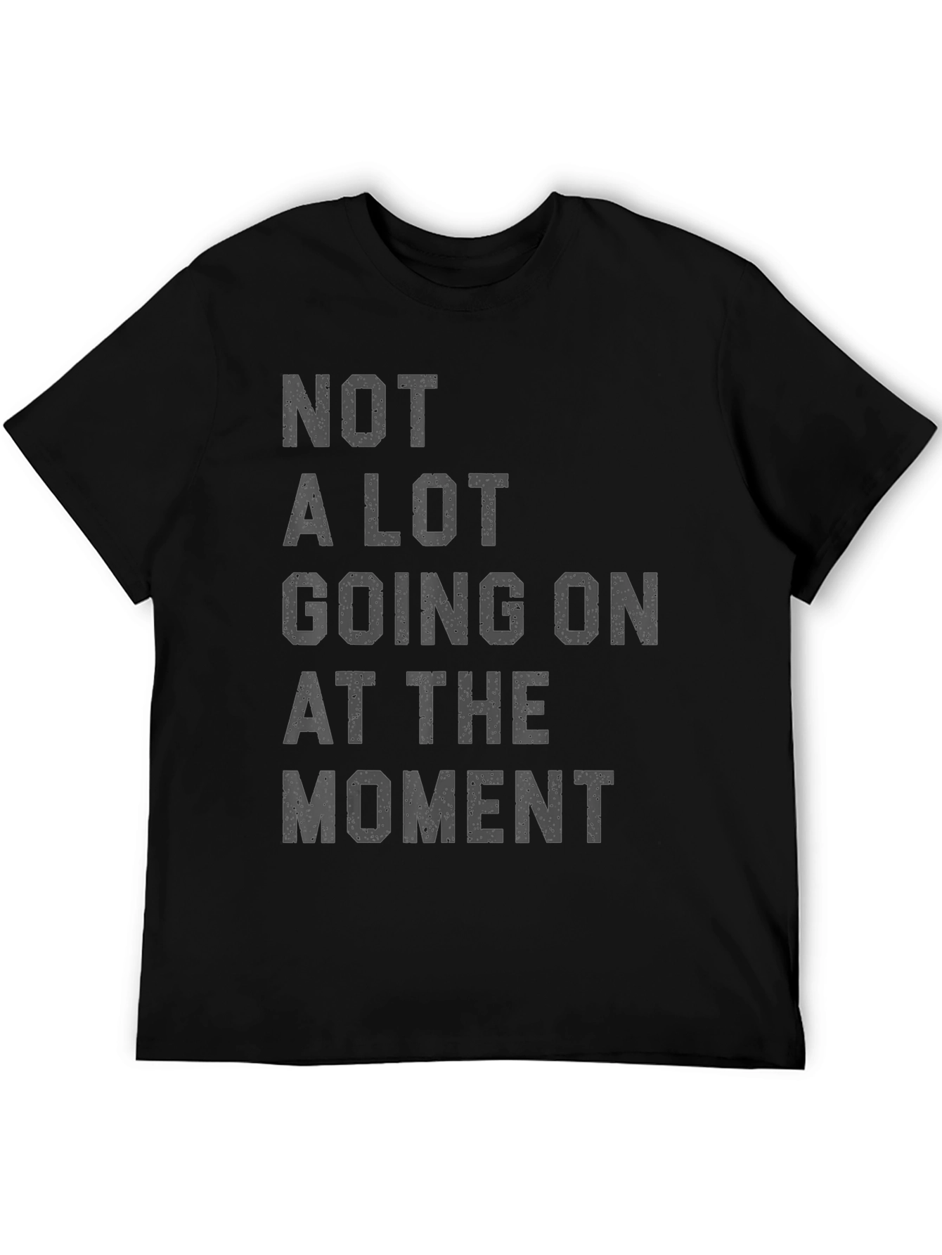 Black Funny Graphic Tee - Not A Lot Going On At The Moment view 5