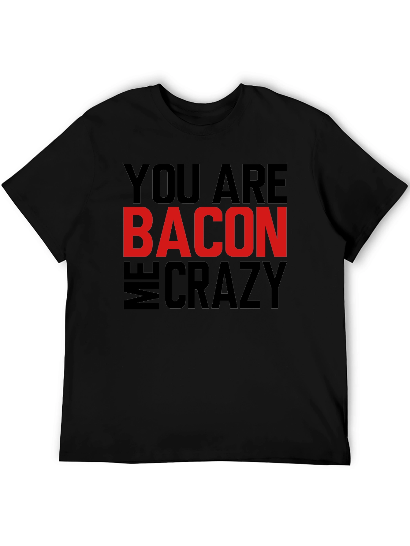 Black Bacon Makes Me Crazy Men's T-Shirt view 5