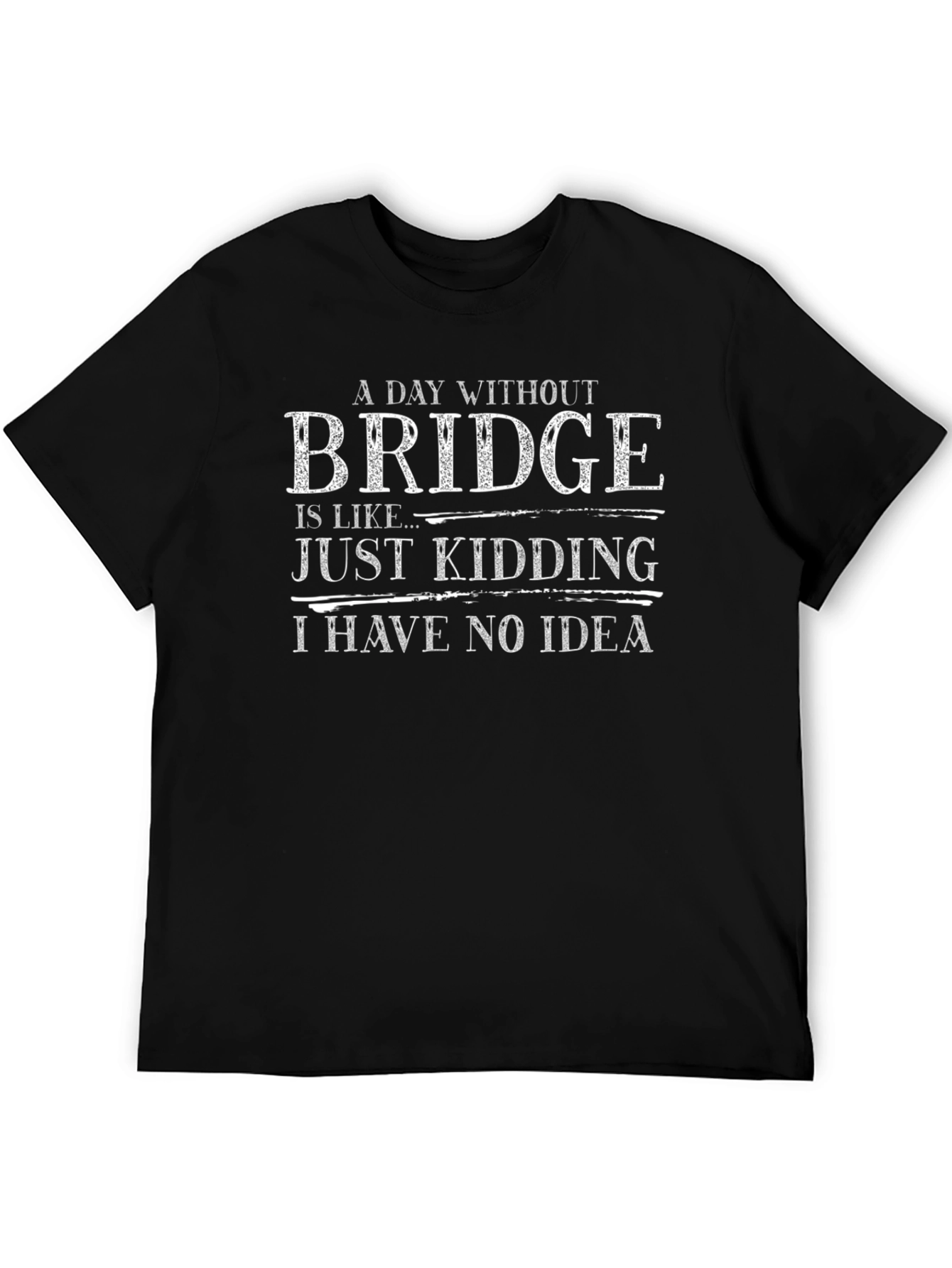 Black Funny Bridge T-Shirt - A Day Without Bridge! view 5
