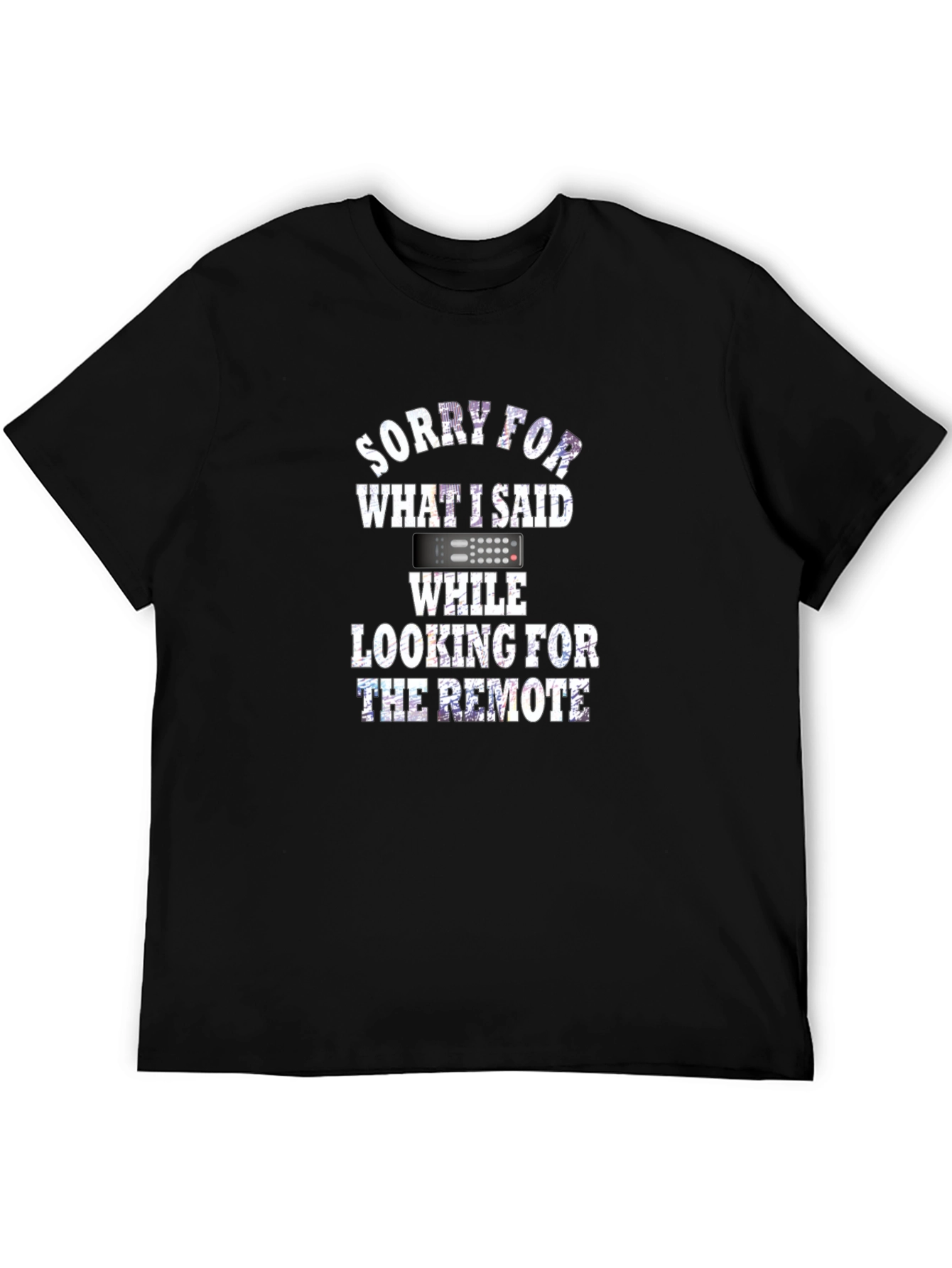 Black Sorry For What I Said Remote Funny T-Shirt view 5