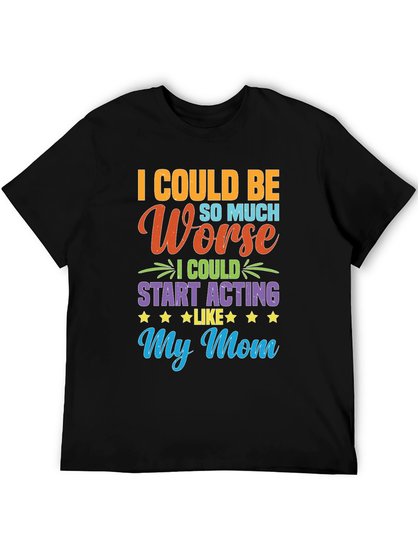 Black Funny "I Could Be Acting Like My Mom" T-Shirt view 5