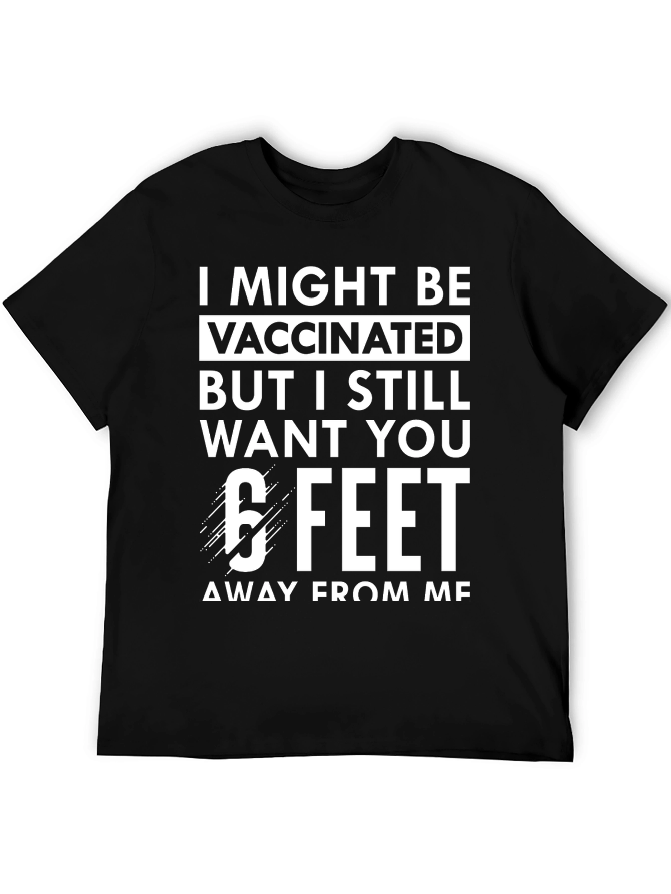 Black Vaccinated 6 Feet T-Shirt Funny Sarcastic Social Distancing Tee view 5