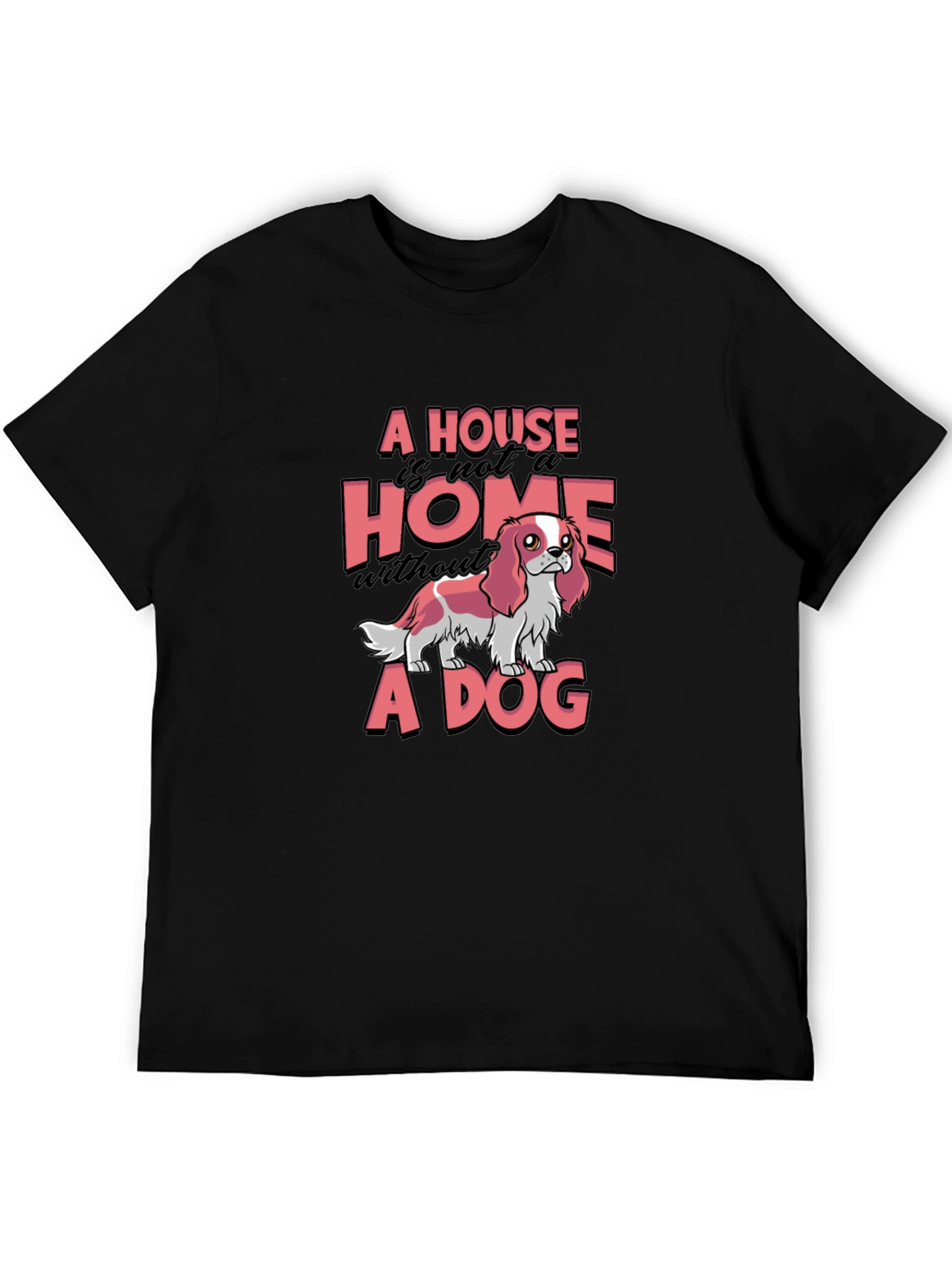 Black A House is not a Home Without a Dog T-Shirt view 5