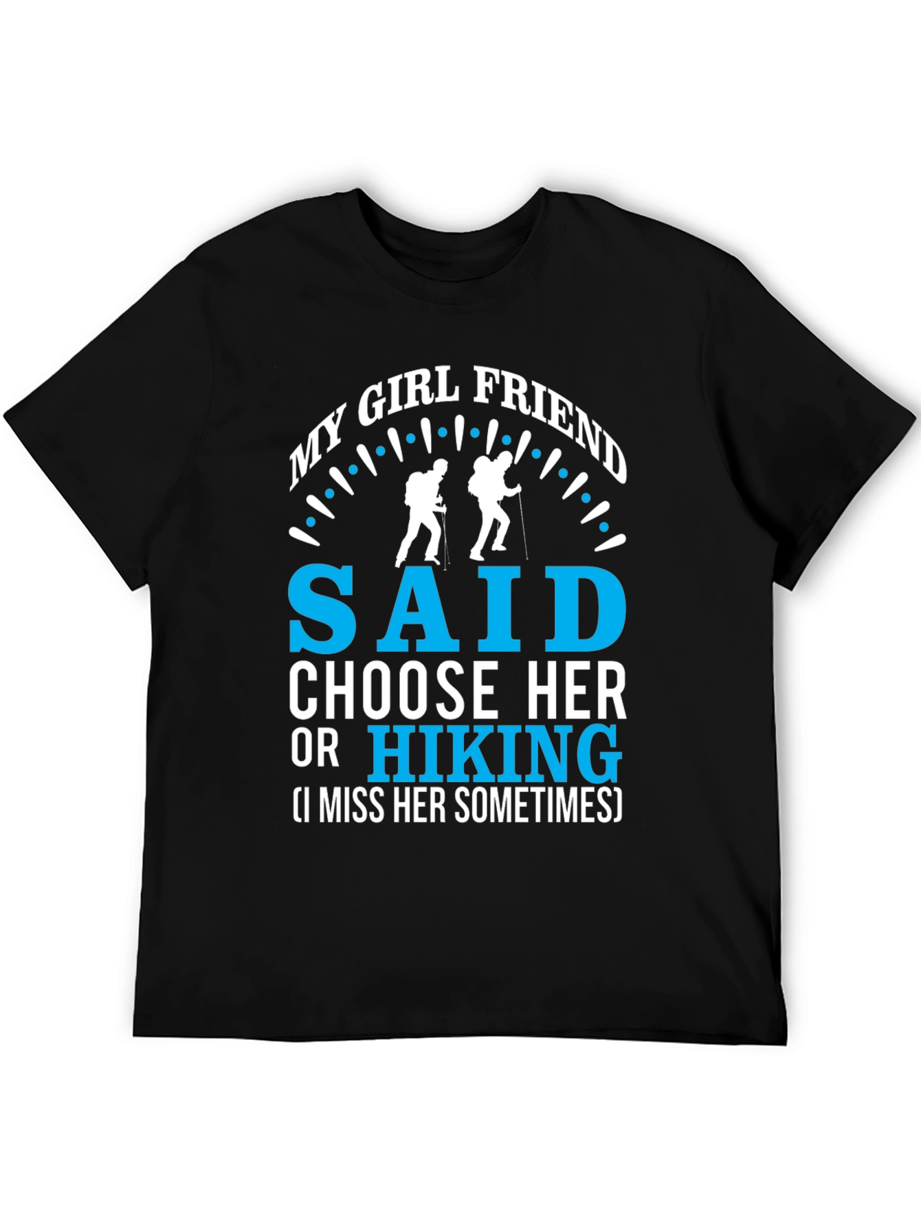 Black My Girlfriend Said Choose Hiking T-Shirt view 5