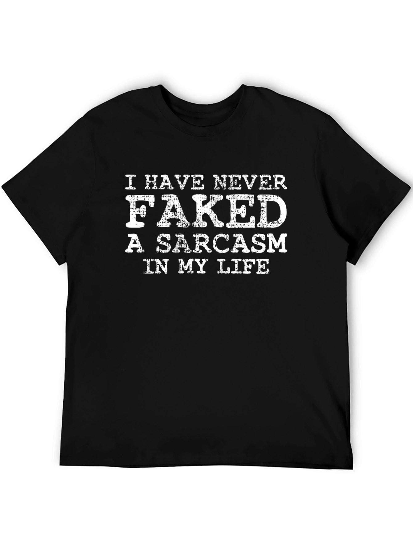 Black Funny Sarcasm T-Shirt - Never Faked It! view 5