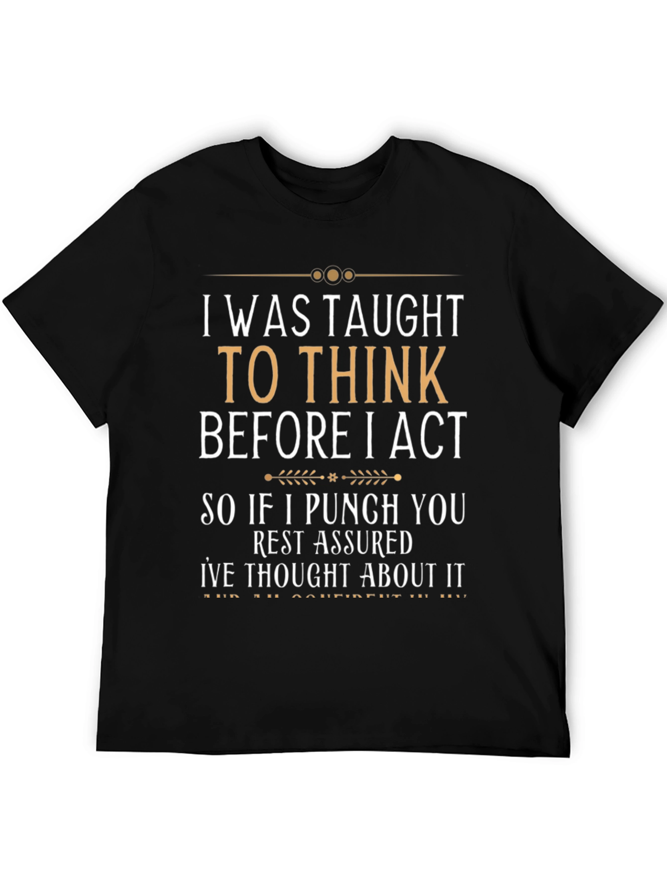 Black I Was Taught To Think Funny Sarcastic T-Shirt view 5