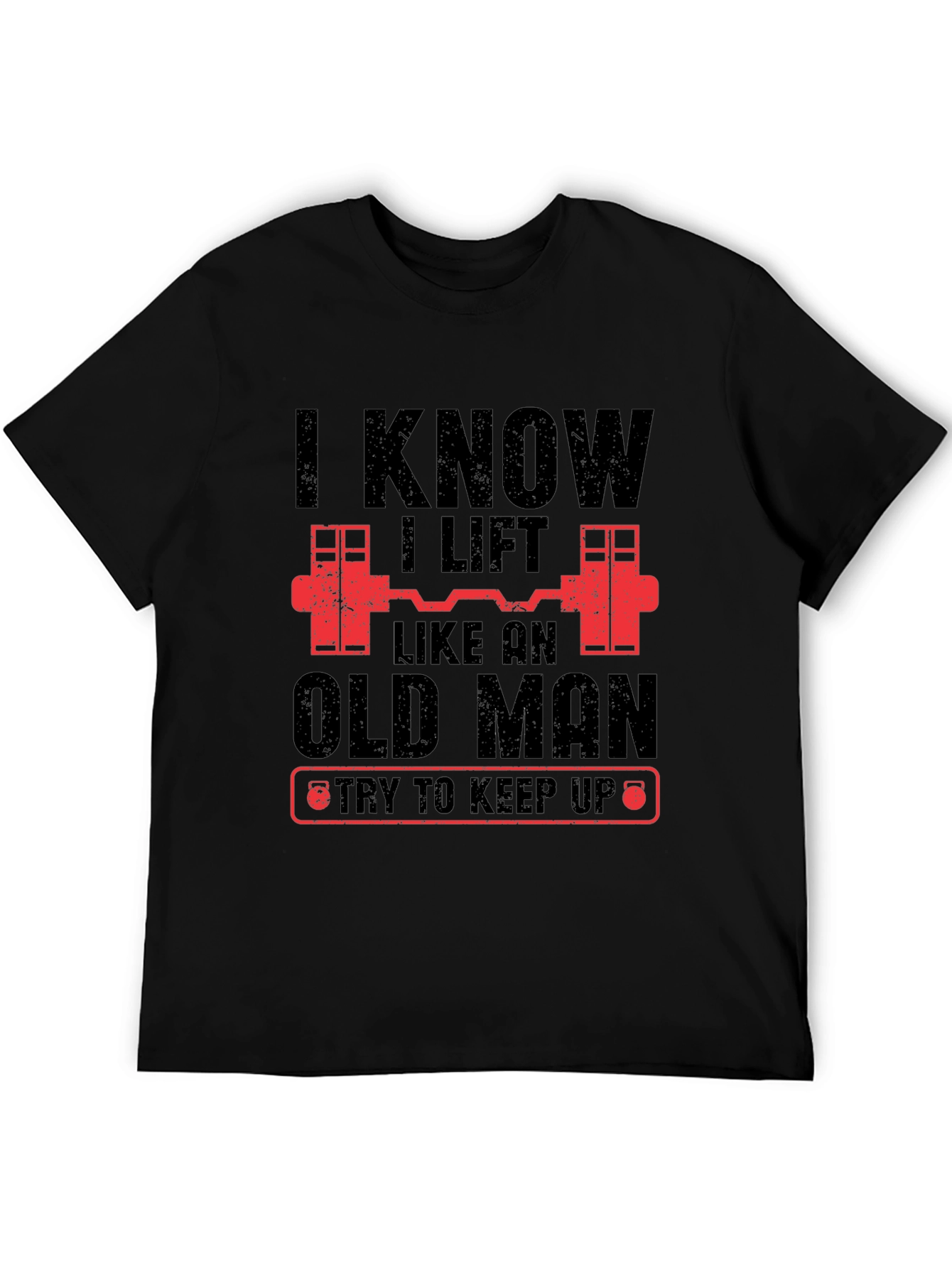 Black I Know I Lift Like An Old Man Funny Gym T-Shirt view 5