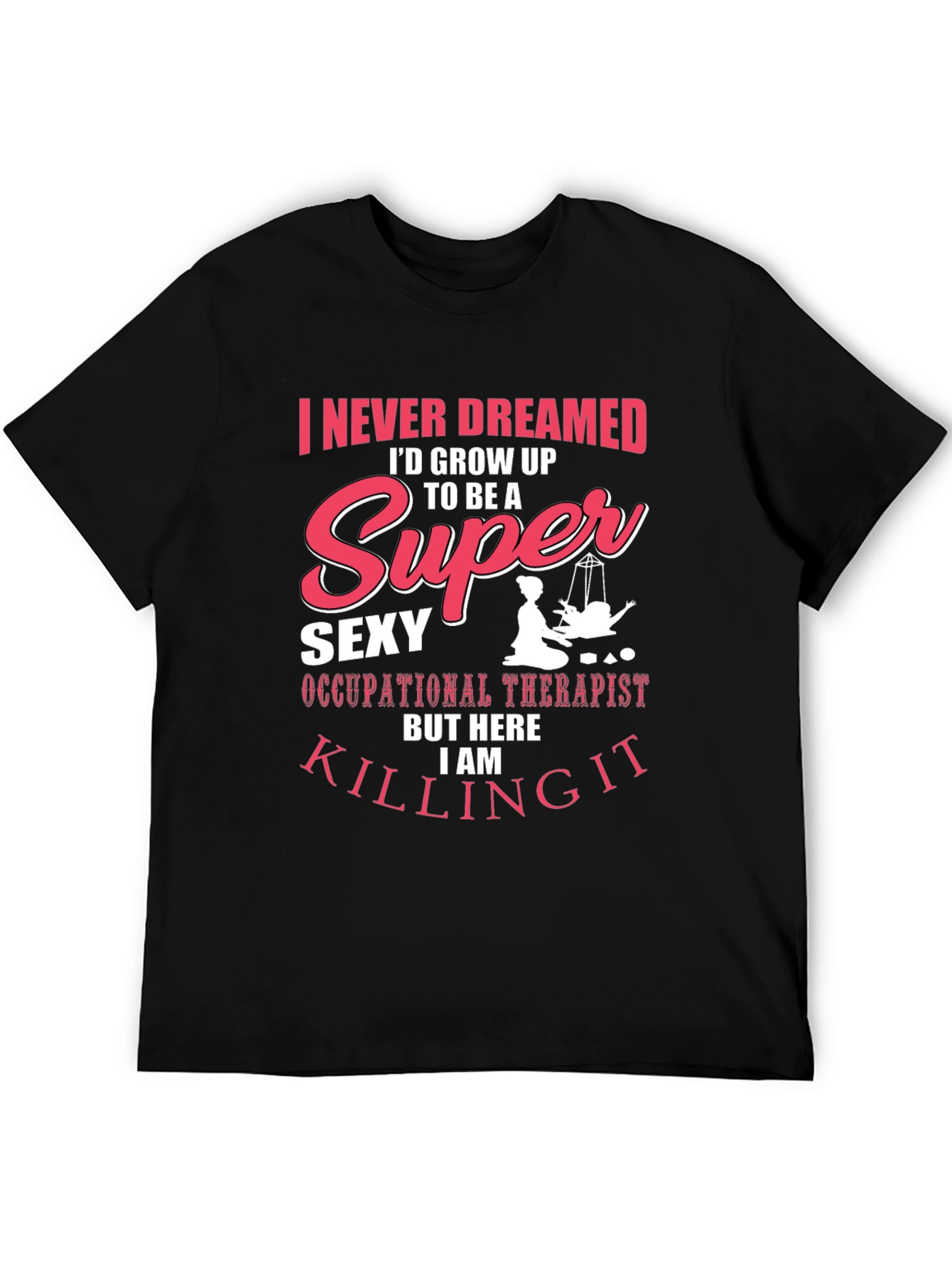 Black Super Sexy Occupational Therapist Graphic T-Shirt view 5