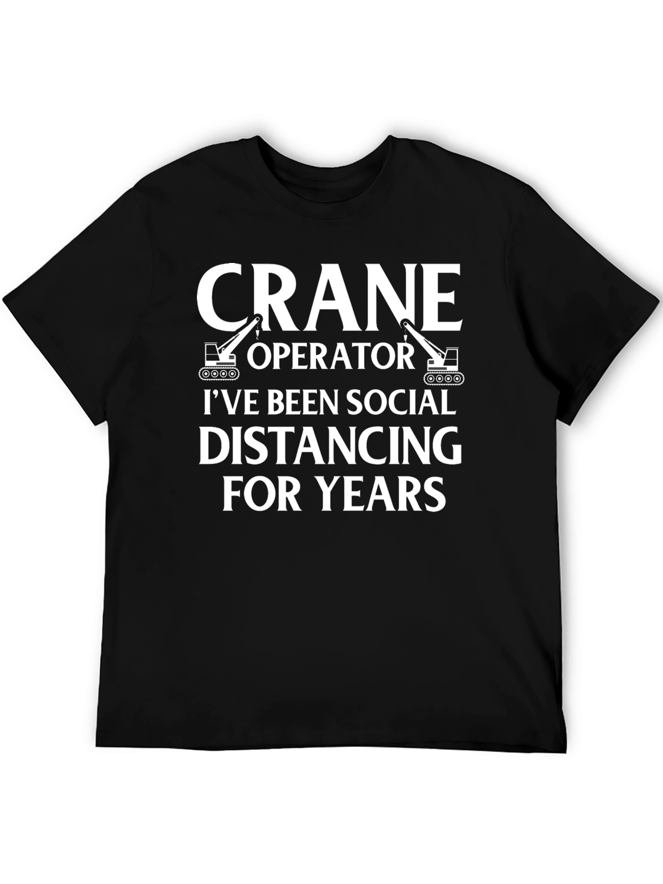 Black Crane Operator Social Distancing T-Shirt view 5