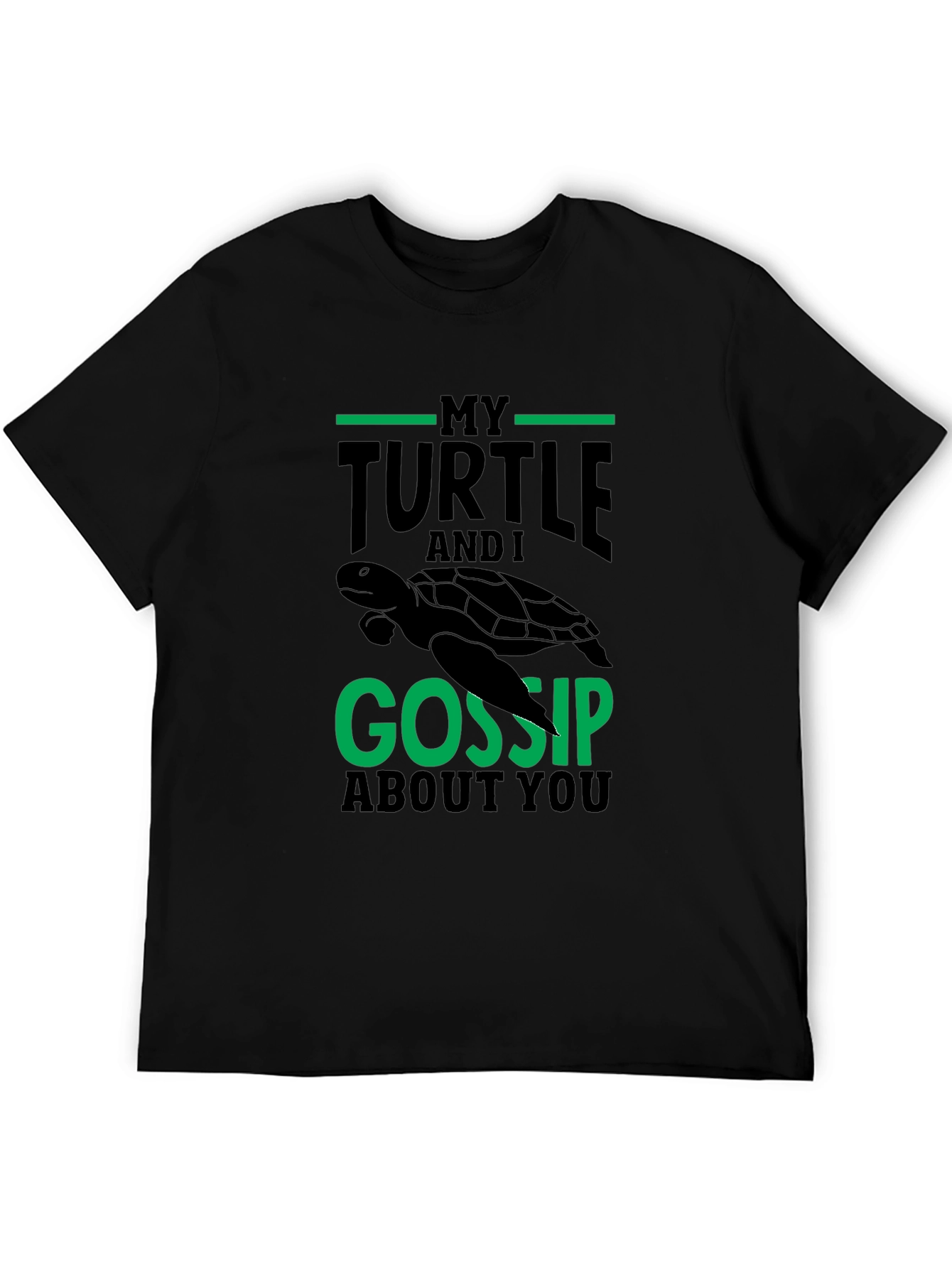 Black My Turtle And I Gossip About You - T-Shirt view 5