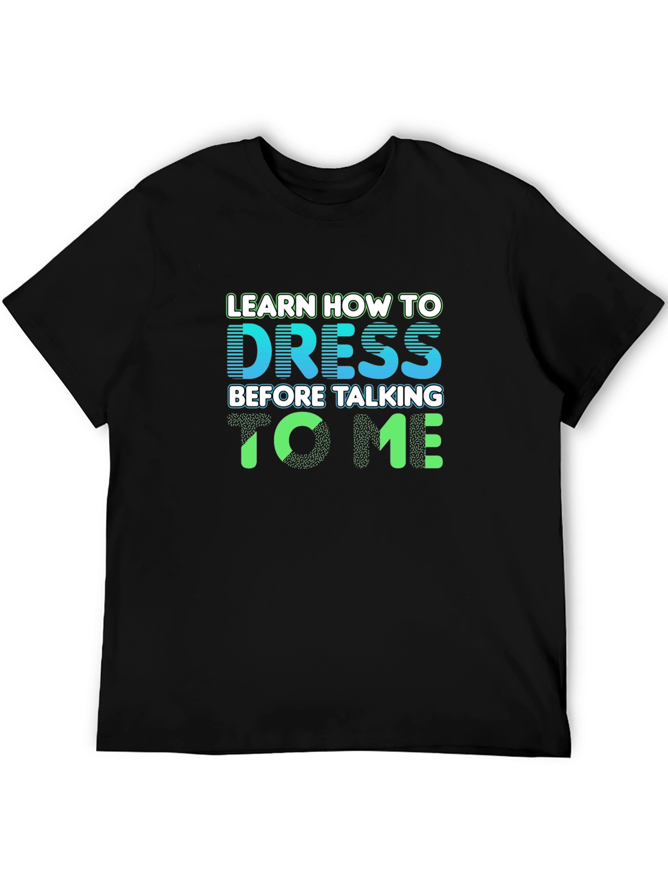 Black Learn How To Dress T-Shirt view 5
