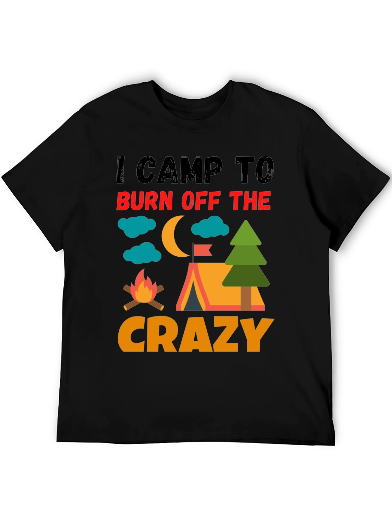 Black I Camp To Burn Off The Crazy Camping T-Shirt view 5