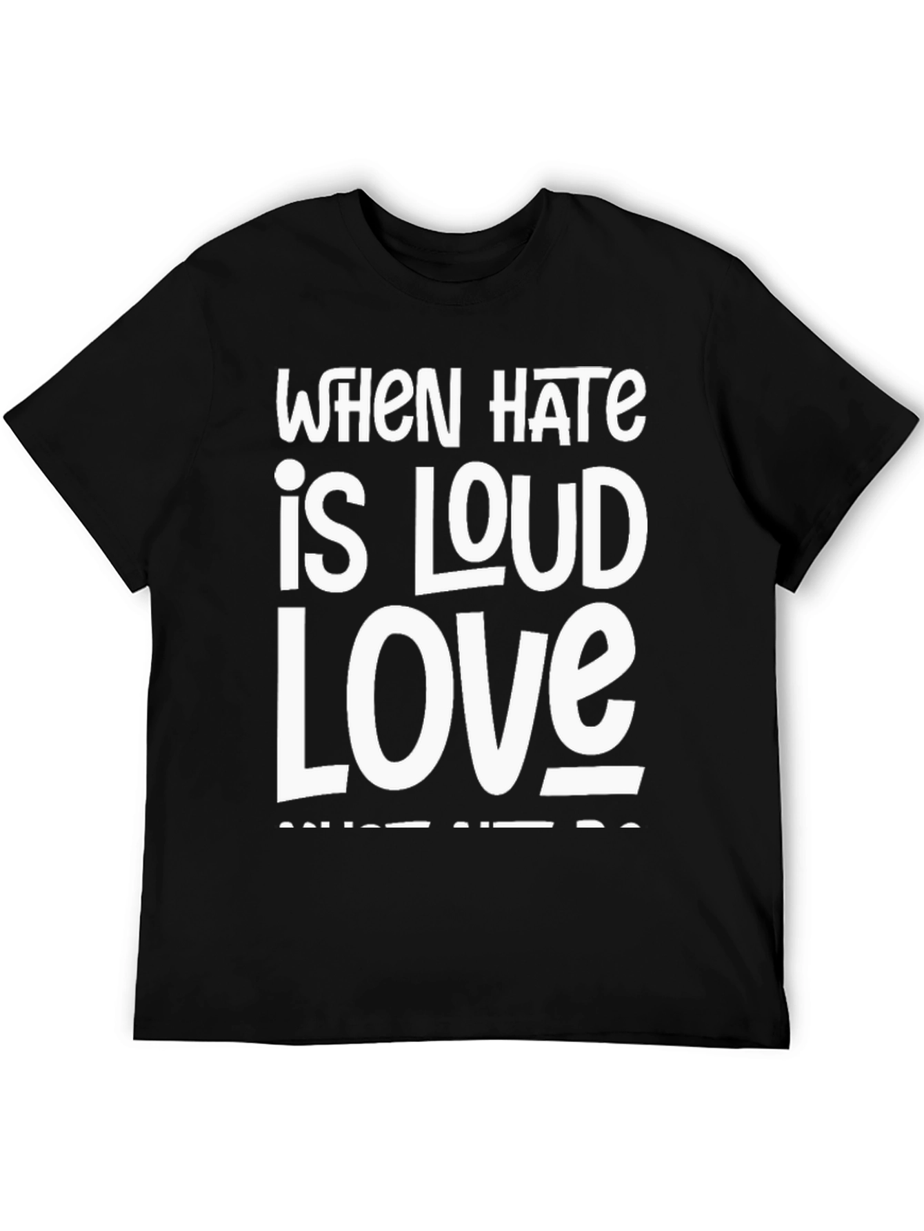 Black When Hate is Loud Love T-Shirt view 5