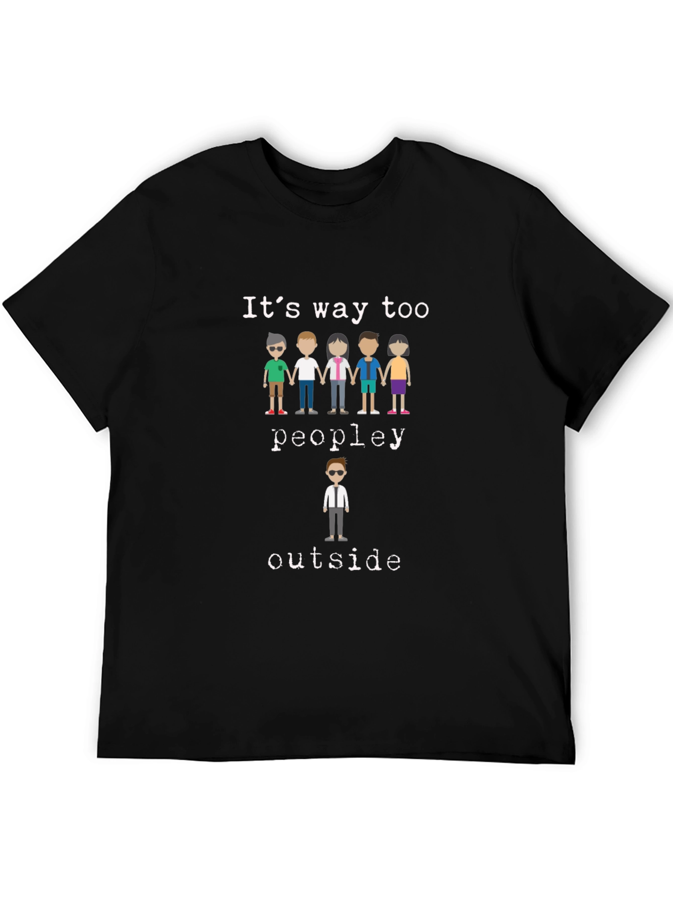 Black It's Way Too Peopley Outside T-Shirt view 5