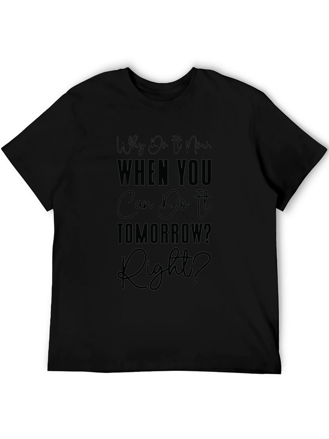 Black Procrastination T-Shirt: 'Why Do It Now?' Funny Lazy Slogan Tee view 5