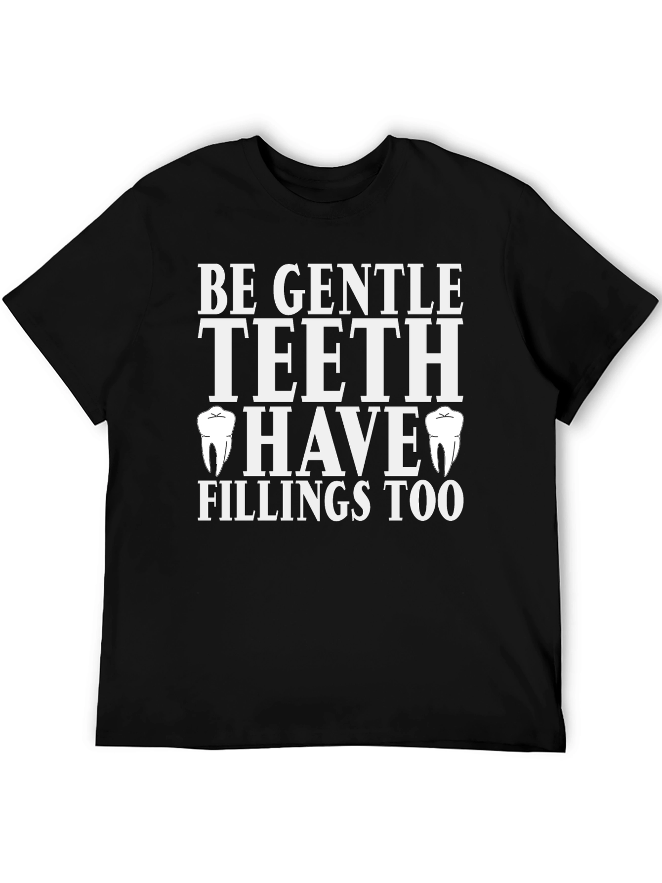 Black Be Gentle Teeth Have Fillings Too Graphic T-Shirt view 5