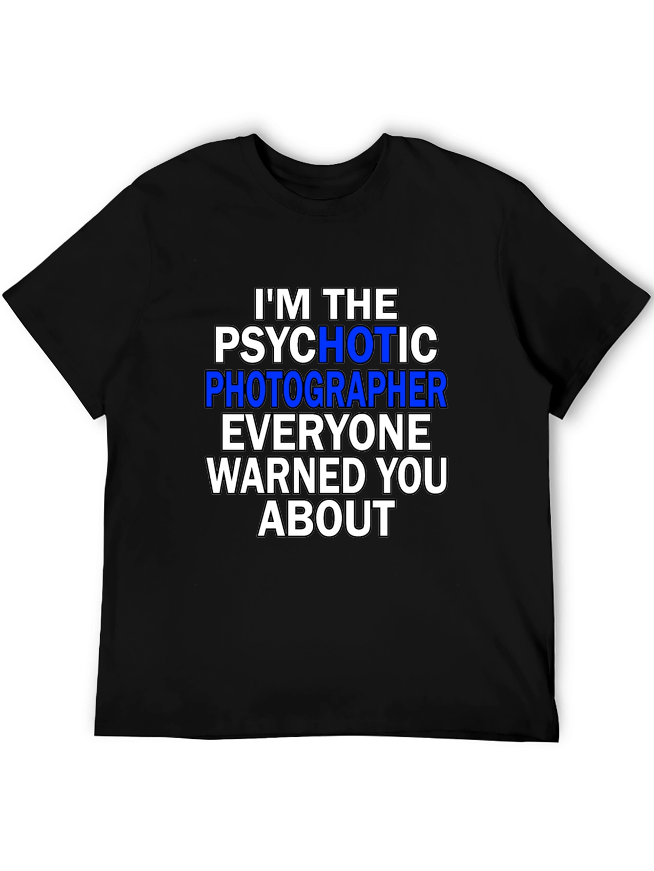 Black Psychotic Photographer T-Shirt - Funny Photography Tee view 5