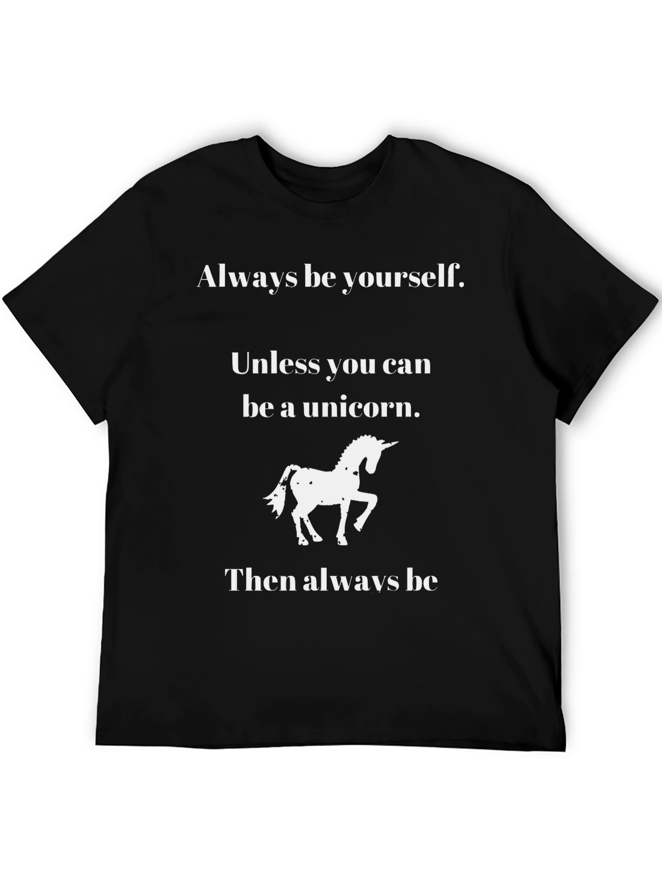 Black Unicorn T-Shirt - Always Be Yourself, Unless... view 5
