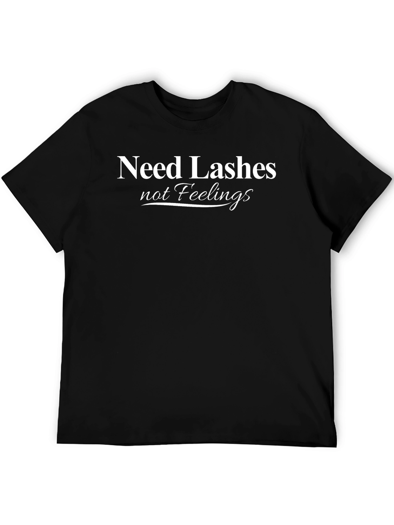 Black Need Lashes, Not Feelings Black T-Shirt view 5
