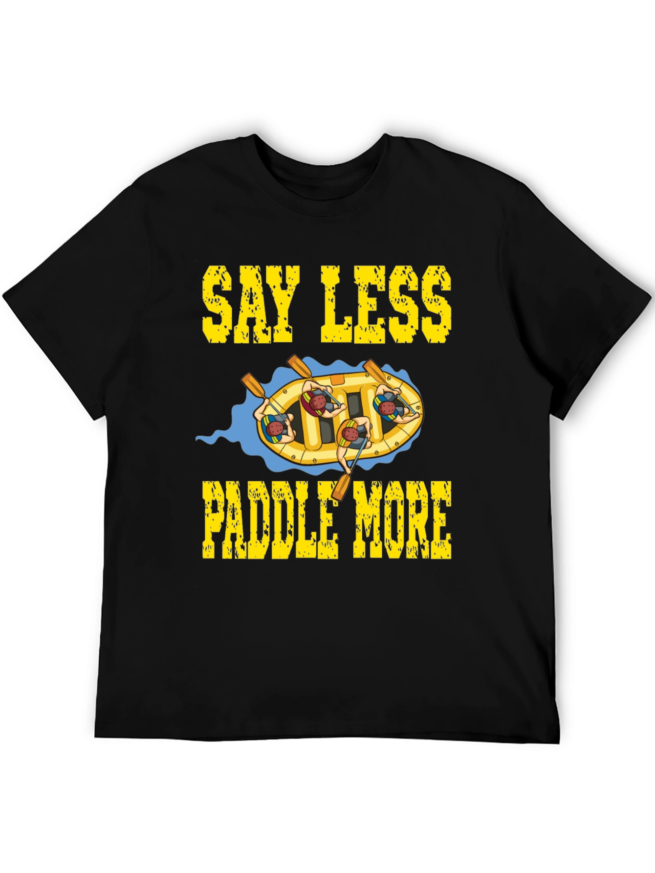 Black Say Less Paddle More Rafting T-Shirt view 5