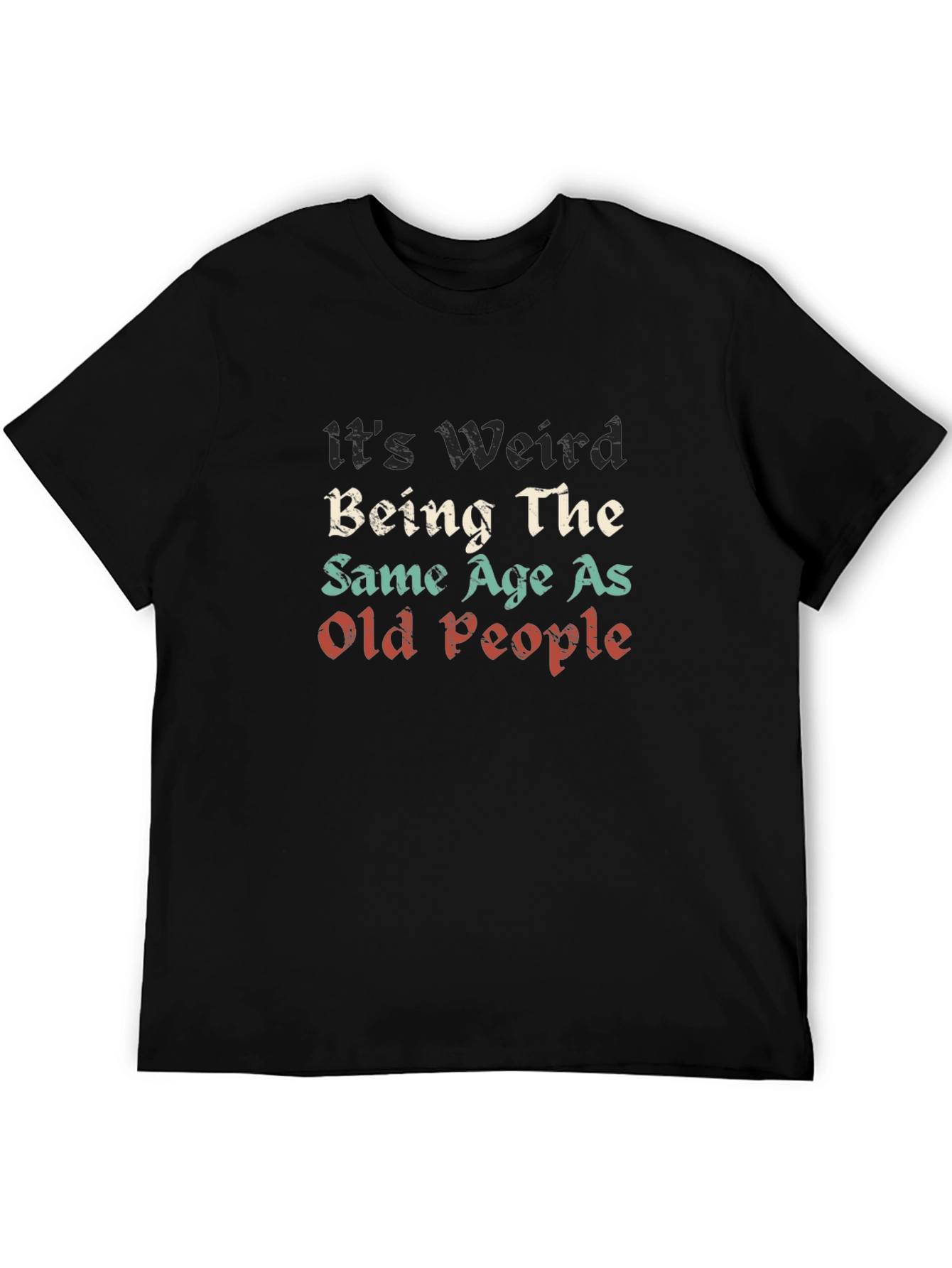 Black It's Weird Being the Same Age as Old People Graphic T-Shirt view 5