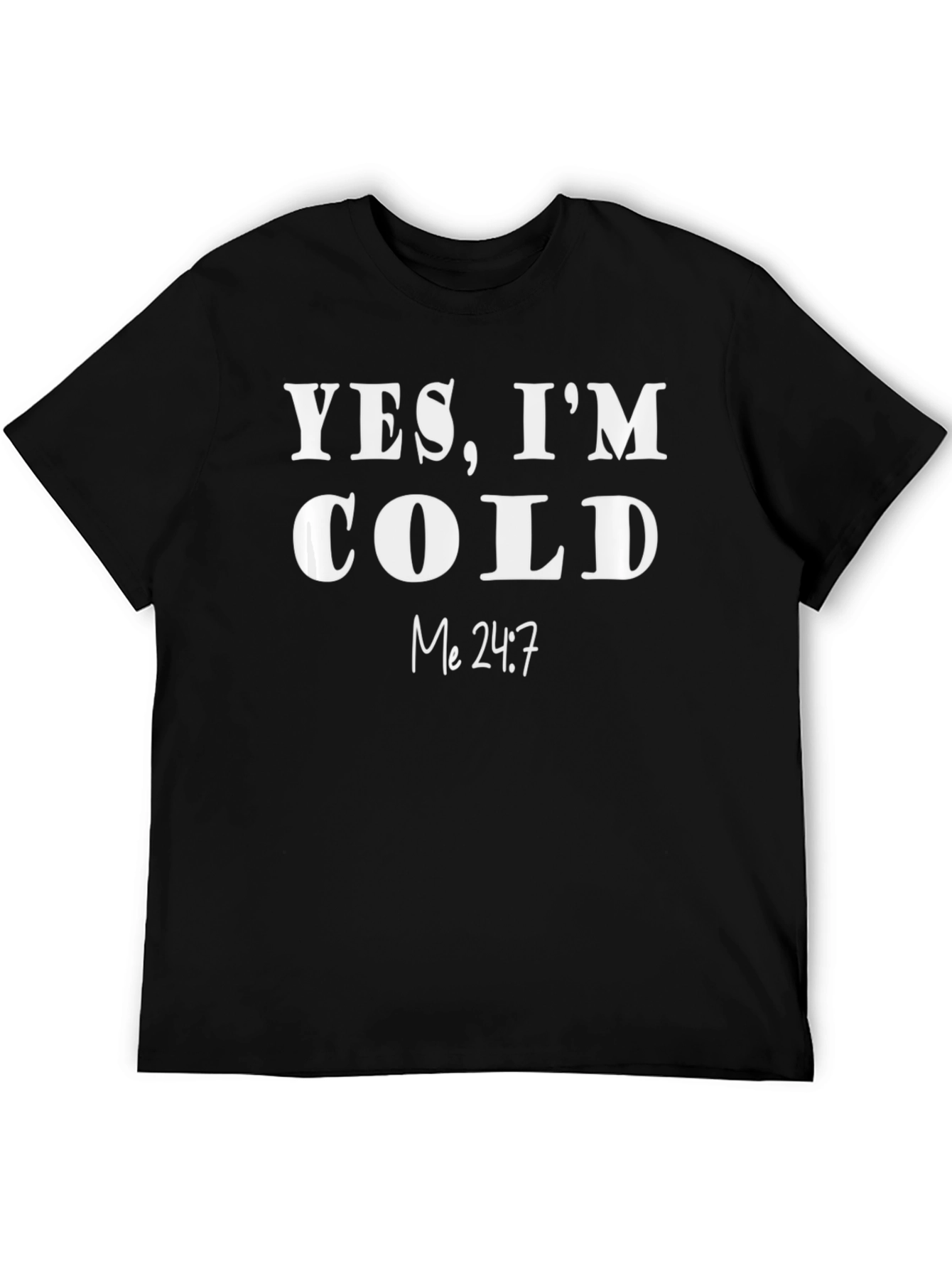 Black Yes, I'm Cold T-Shirt - Funny & Comfy! view 5