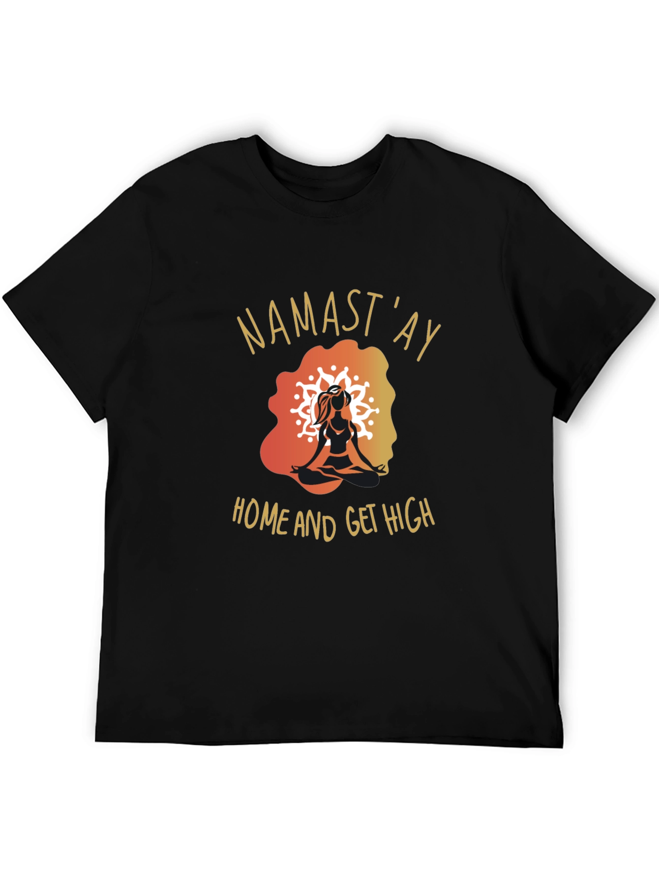 Black Namast'ay Home & Get High Black Graphic T-Shirt view 5