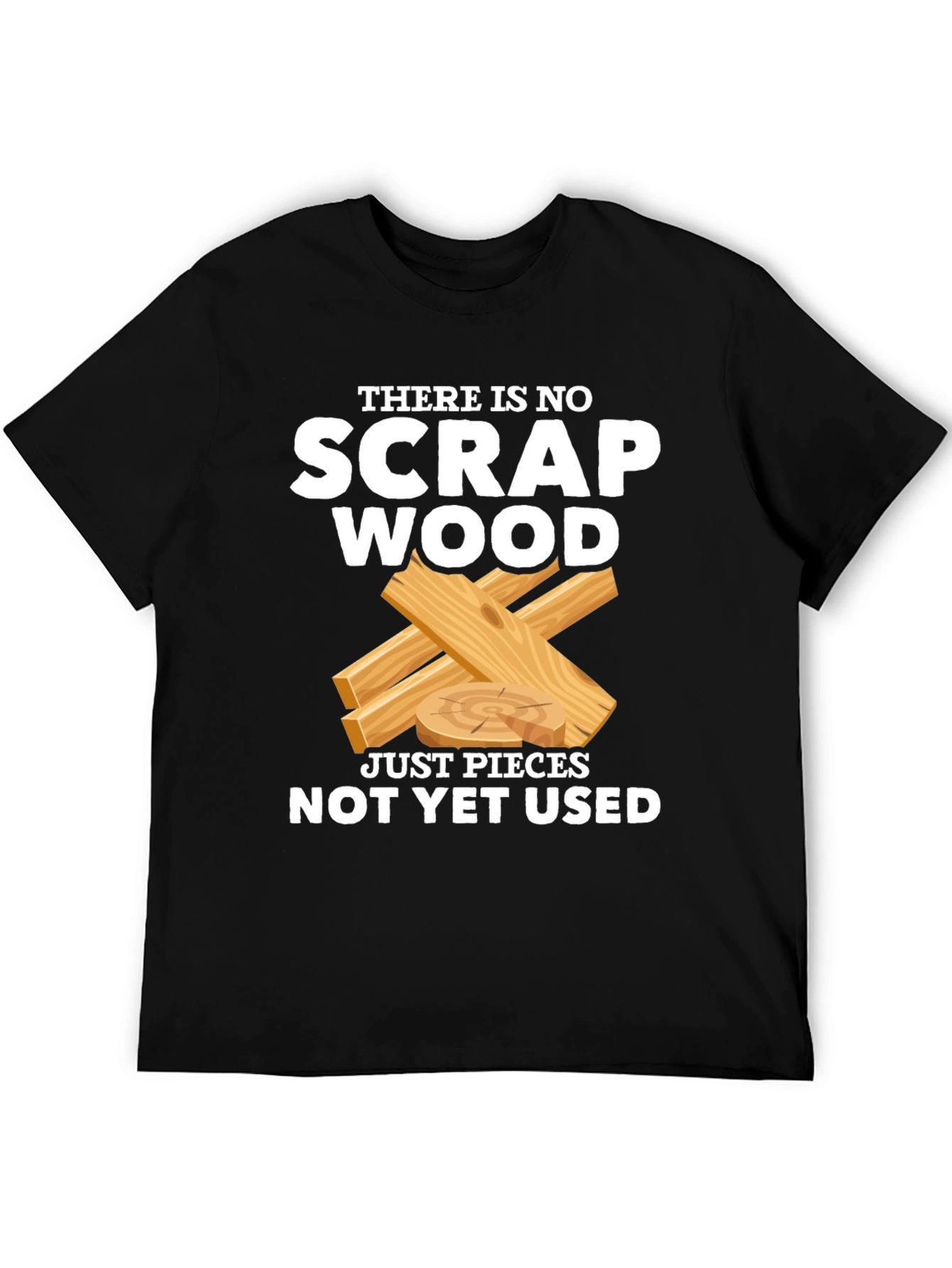 Black No Scrap Wood Funny T-Shirt view 5