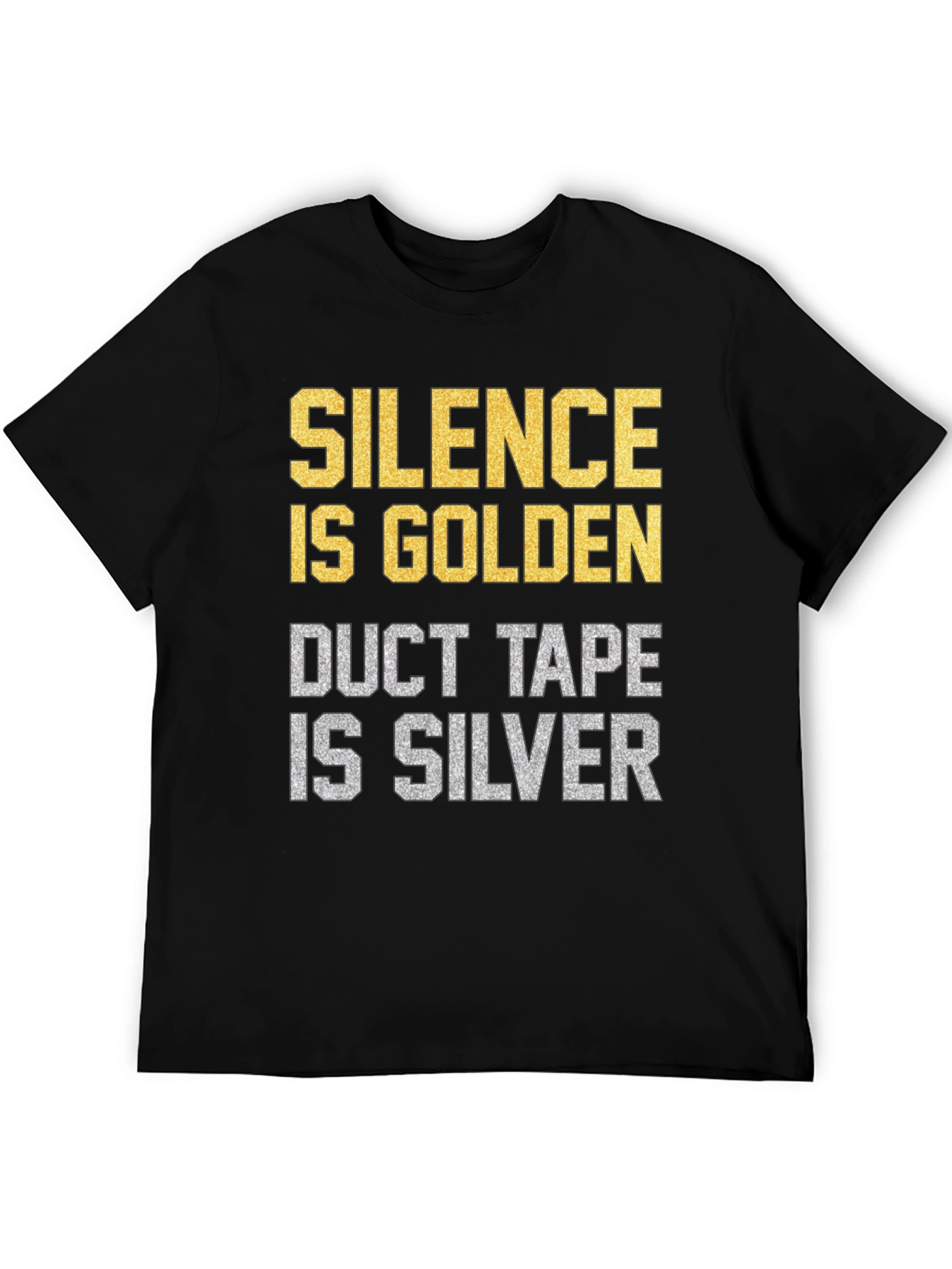 Black Silence is Golden Duct Tape is Silver Funny Graphic T-Shirt view 5
