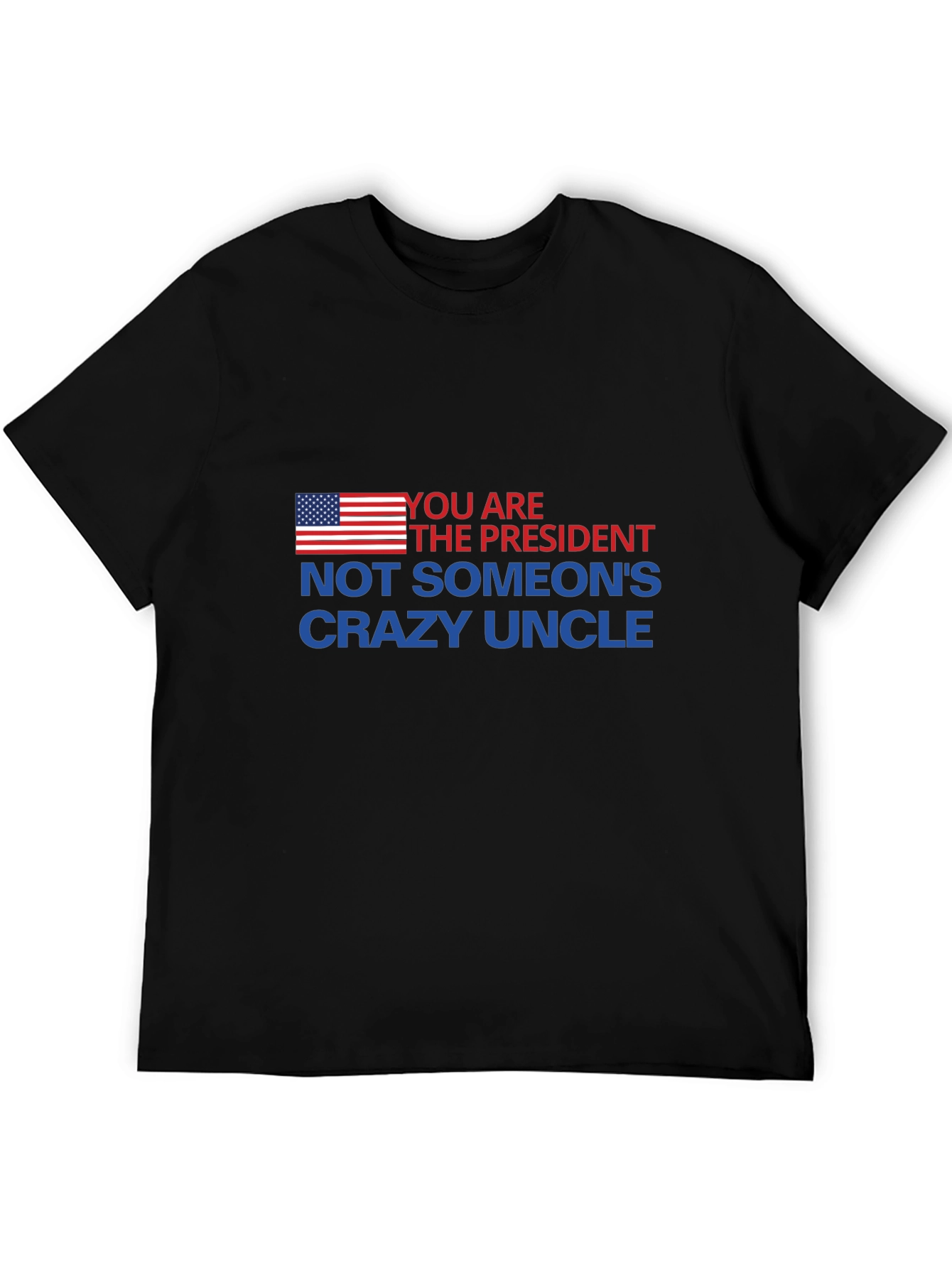 Black You Are The President T-Shirt view 5