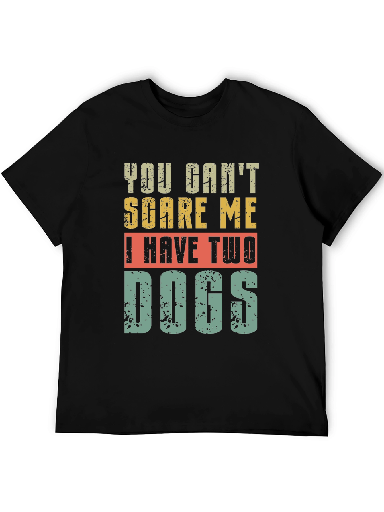 Black Funny Dog Lover T-Shirt - You Can't Scare Me view 5
