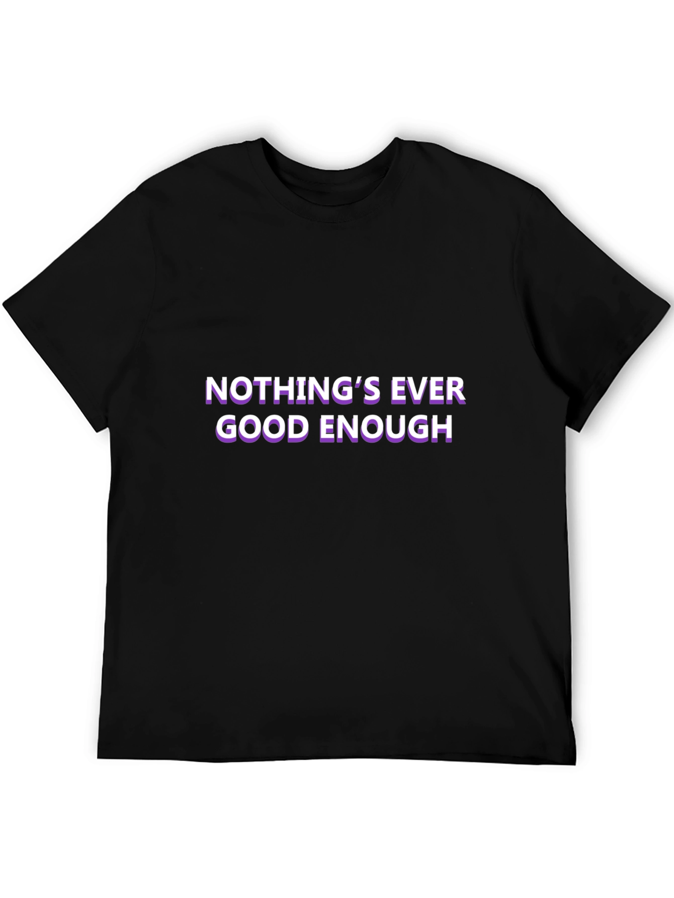 Black Nothing's Ever Good Enough Black T-Shirt view 5