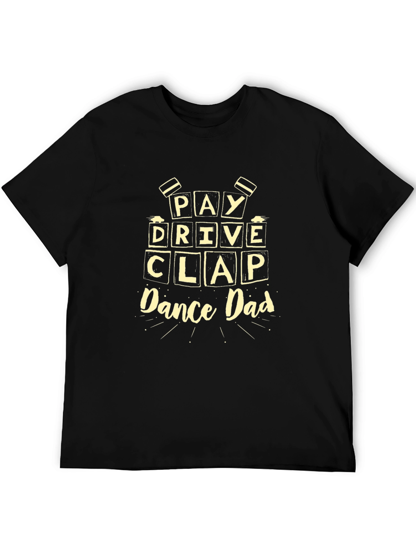 Black Pay Drive Clap Dance Dad Graphic T-Shirt view 5