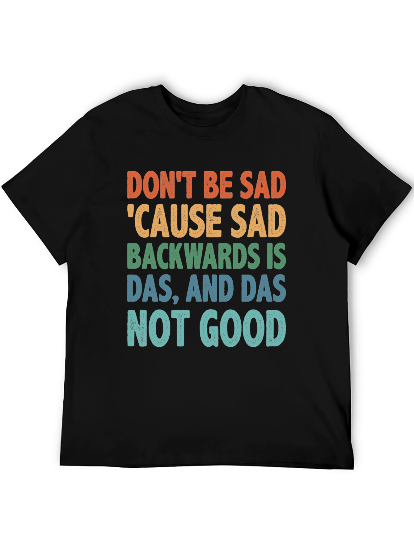 Black Don't Be Sad Tee: Funny Quote Shirt view 5