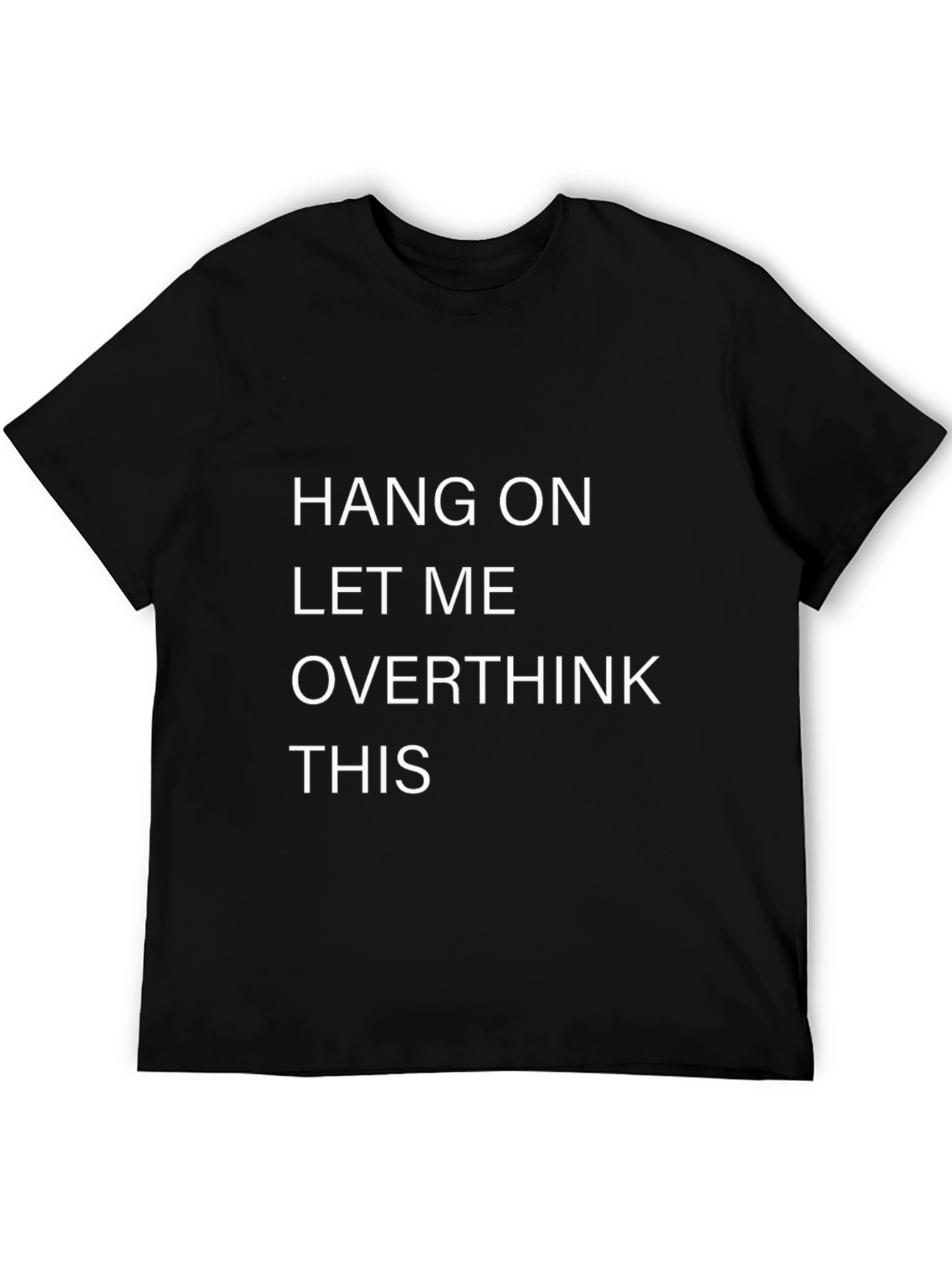 Black Hang On Let Me Overthink This Funny Graphic Tee view 5