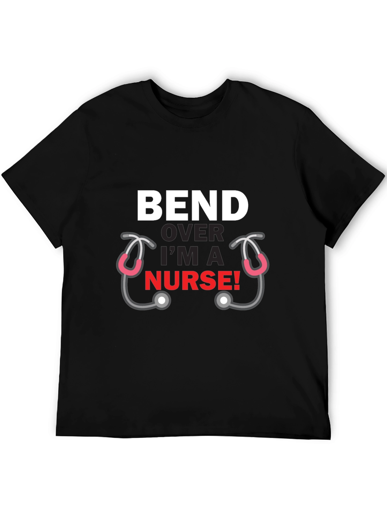 Black Bend Over I'm A Nurse T-Shirt Funny Graphic Tee view 5