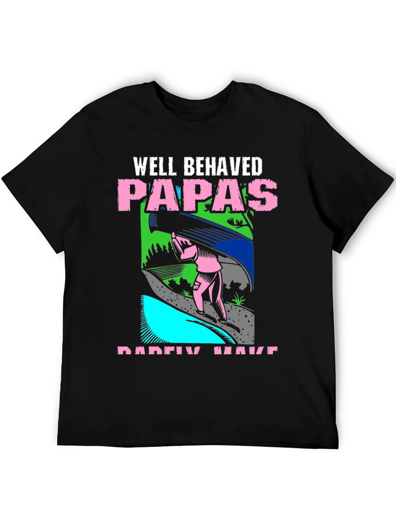 Black Well Behaved Papas T-Shirt Funny Father's Day Tee view 5