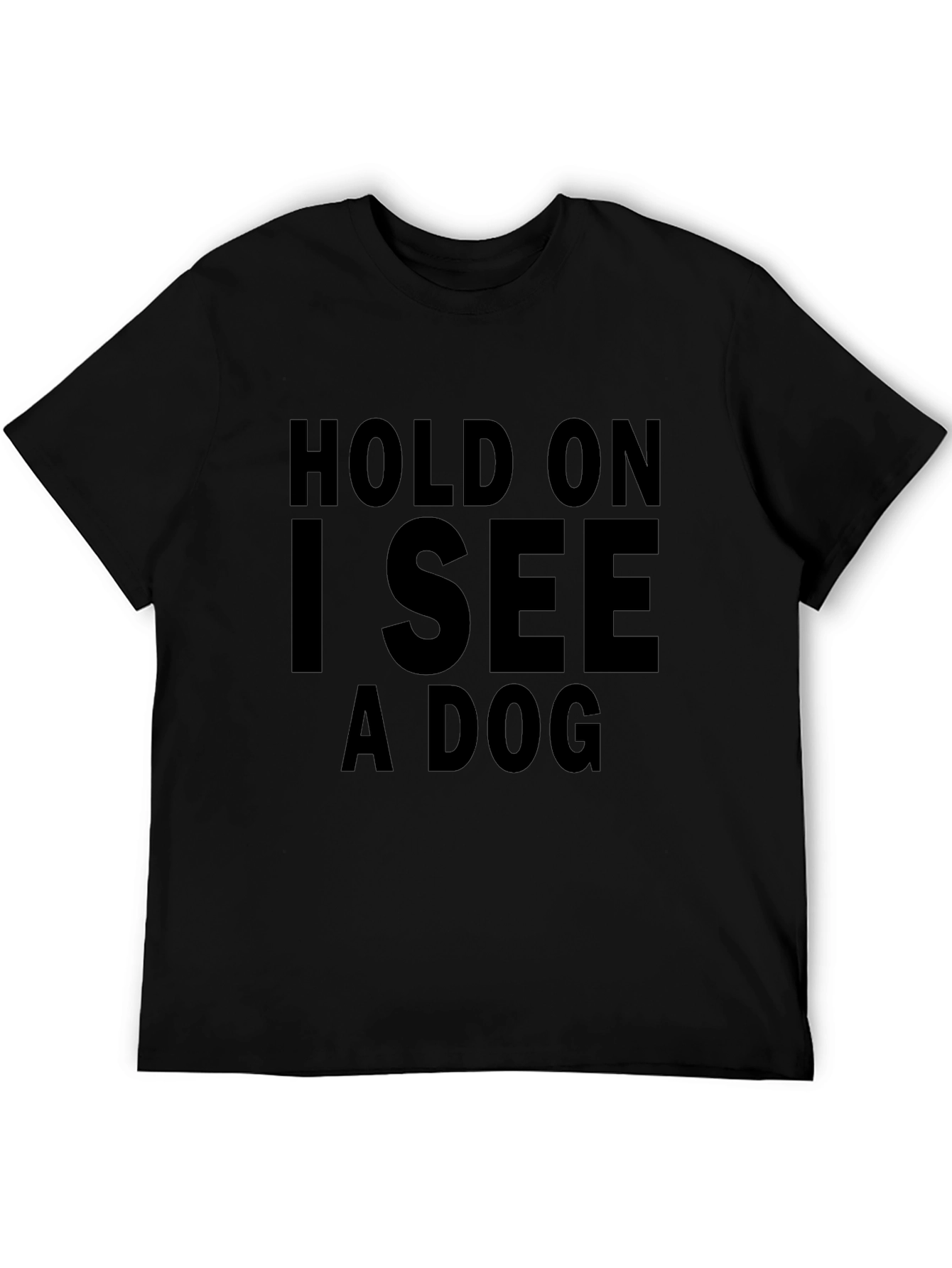 Black Hold On I See a Dog T-Shirt view 5