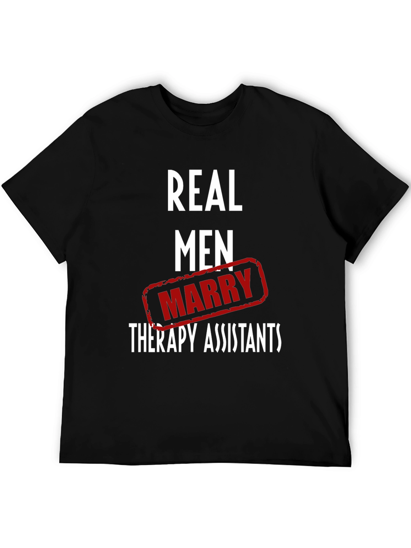 Real Men Marry Therapy Assistants T-Shirt - 5