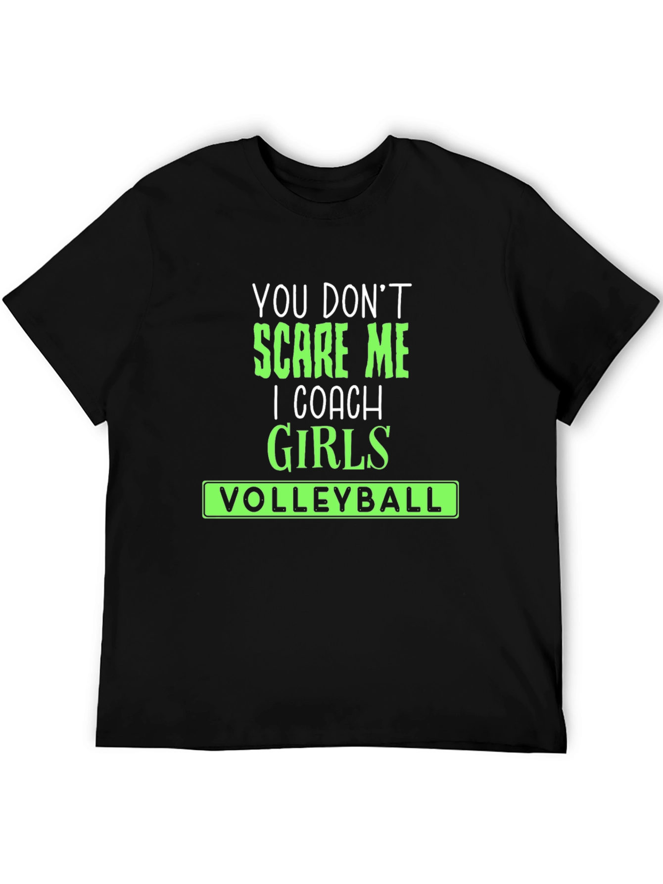 Black Volleyball Coach T-Shirt - You Don't Scare Me! view 5