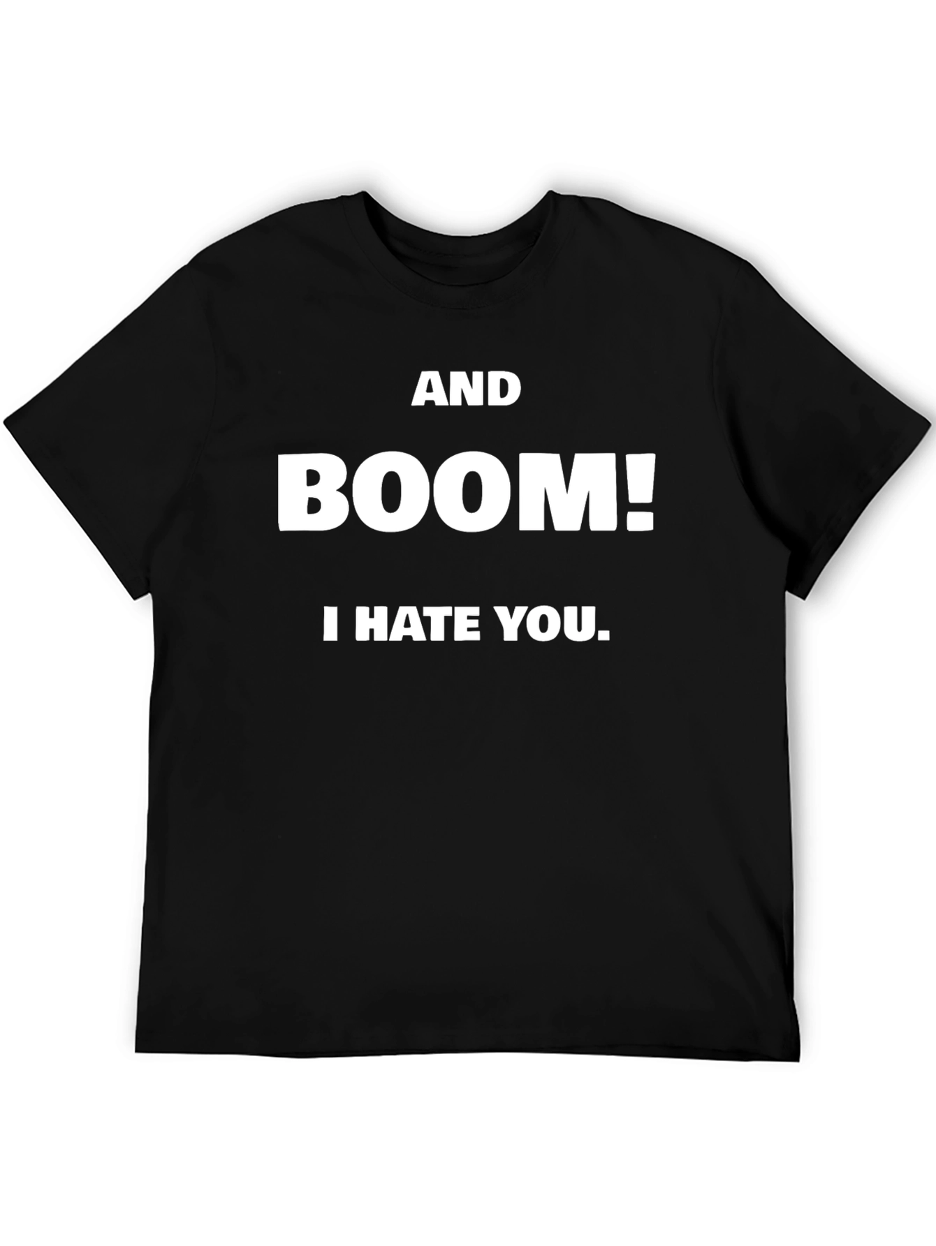 Black AND BOOM! I HATE YOU. Black T-Shirt view 5